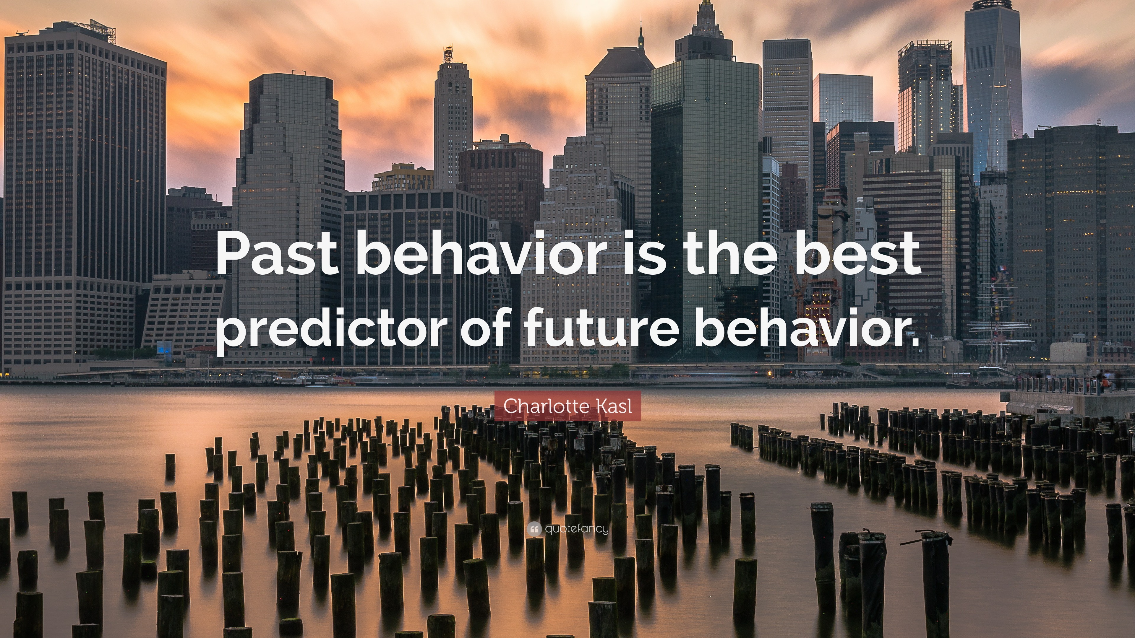 Charlotte Kasl Quote Past Behavior Is The Best Predictor Of Future