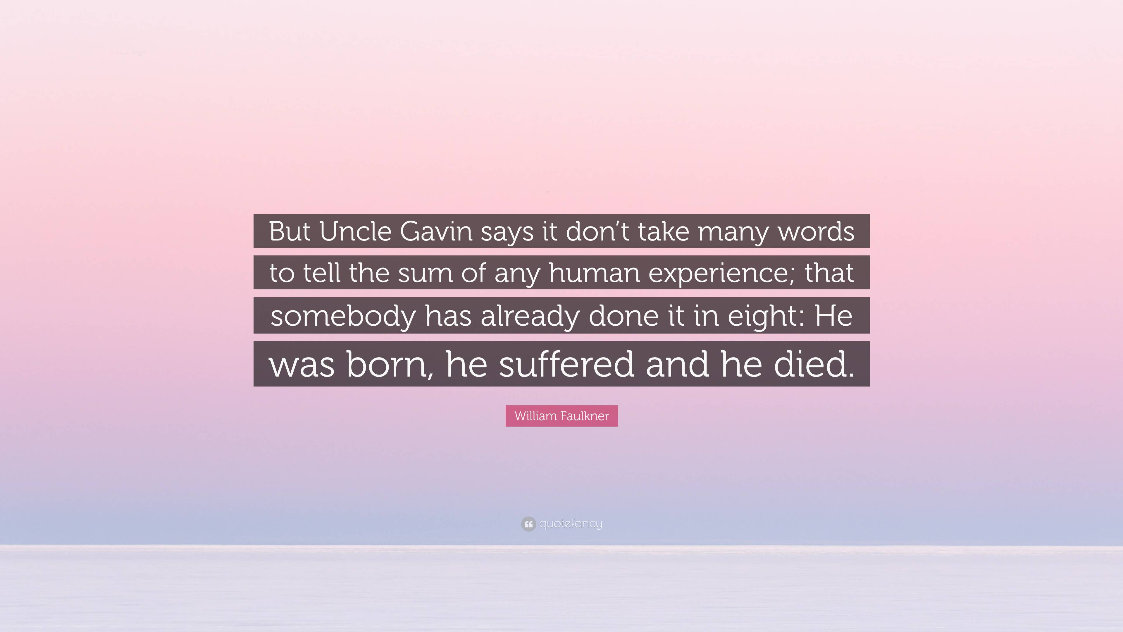 William Faulkner Quote: “But Uncle Gavin says it don’t take many words ...