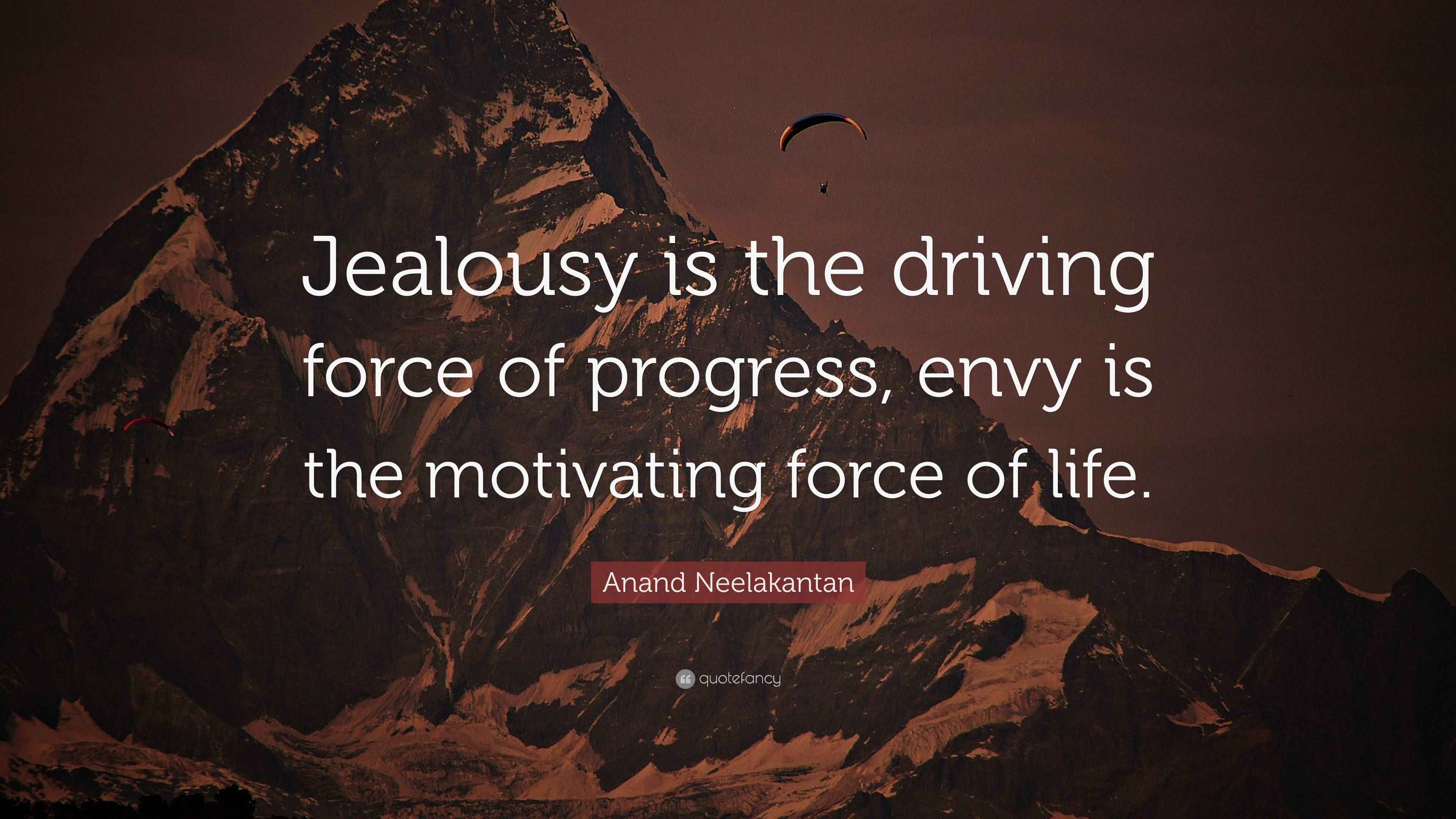 Anand Neelakantan Quote “Jealousy is the driving force of progress