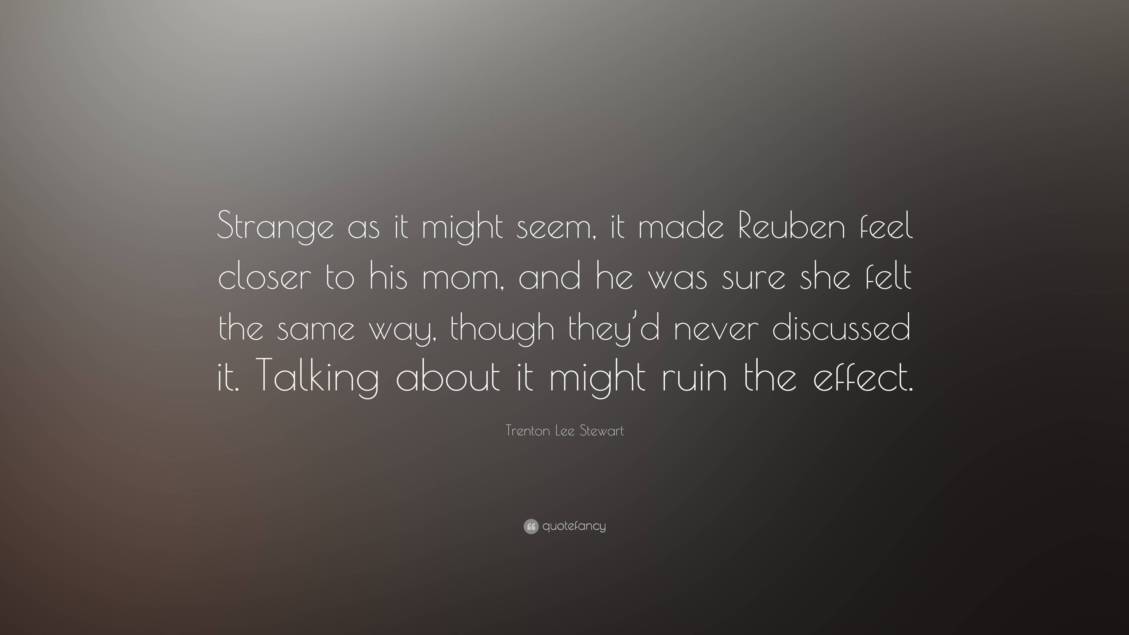 Trenton Lee Stewart Quote: “Strange as it might seem, it made Reuben ...