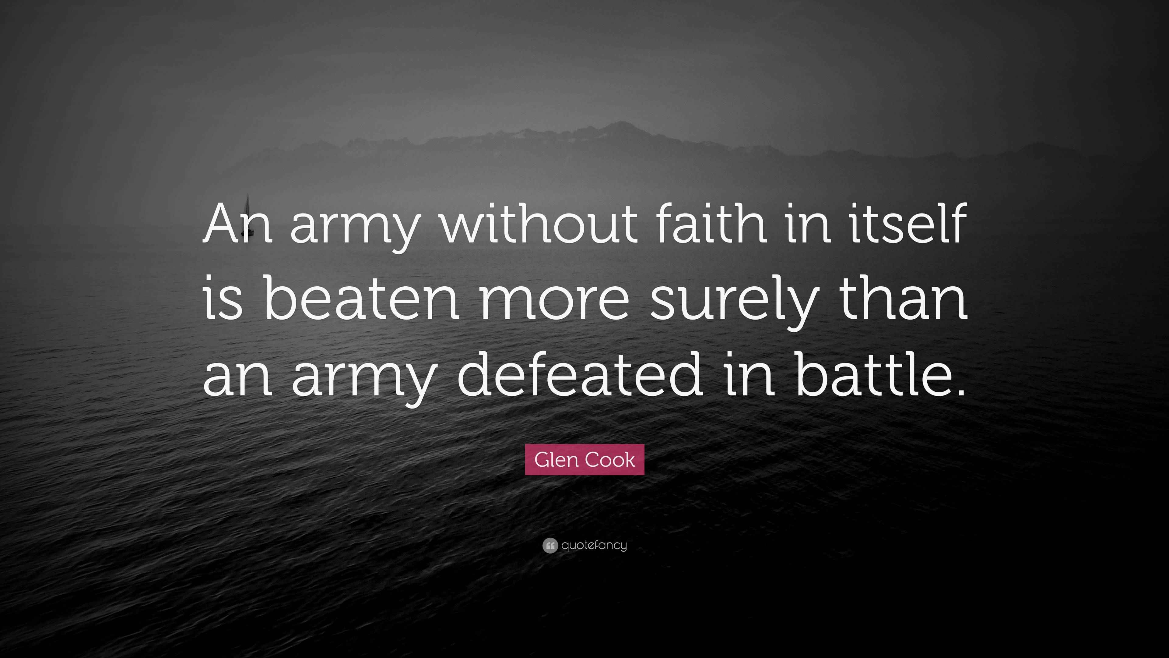 Glen Cook Quote: “An army without faith in itself is beaten more surely  than an army, image size:3840x2160