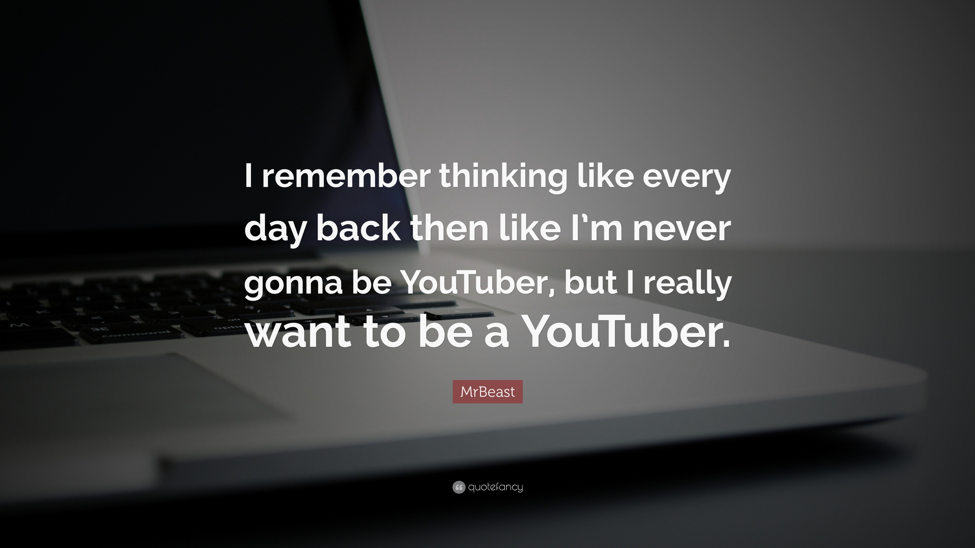 MrBeast Quote: “I Remember Thinking Like Every Day Back Then Like I’m ...