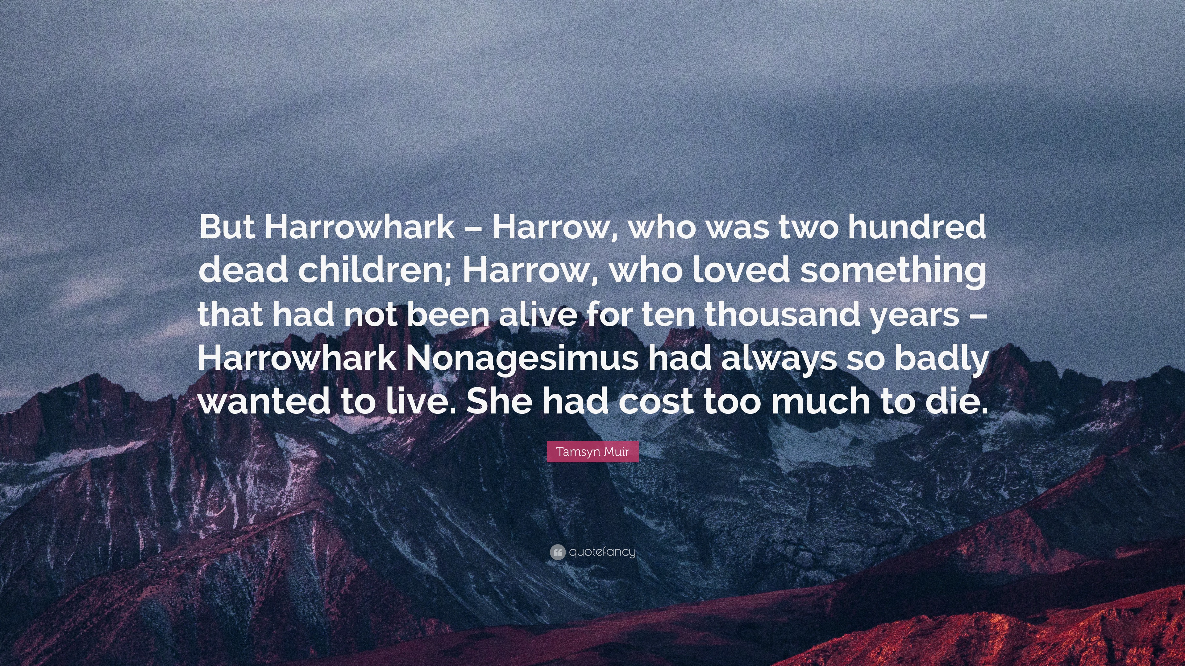 Tamsyn Muir Quote “But Harrowhark Harrow, who was two hundred dead