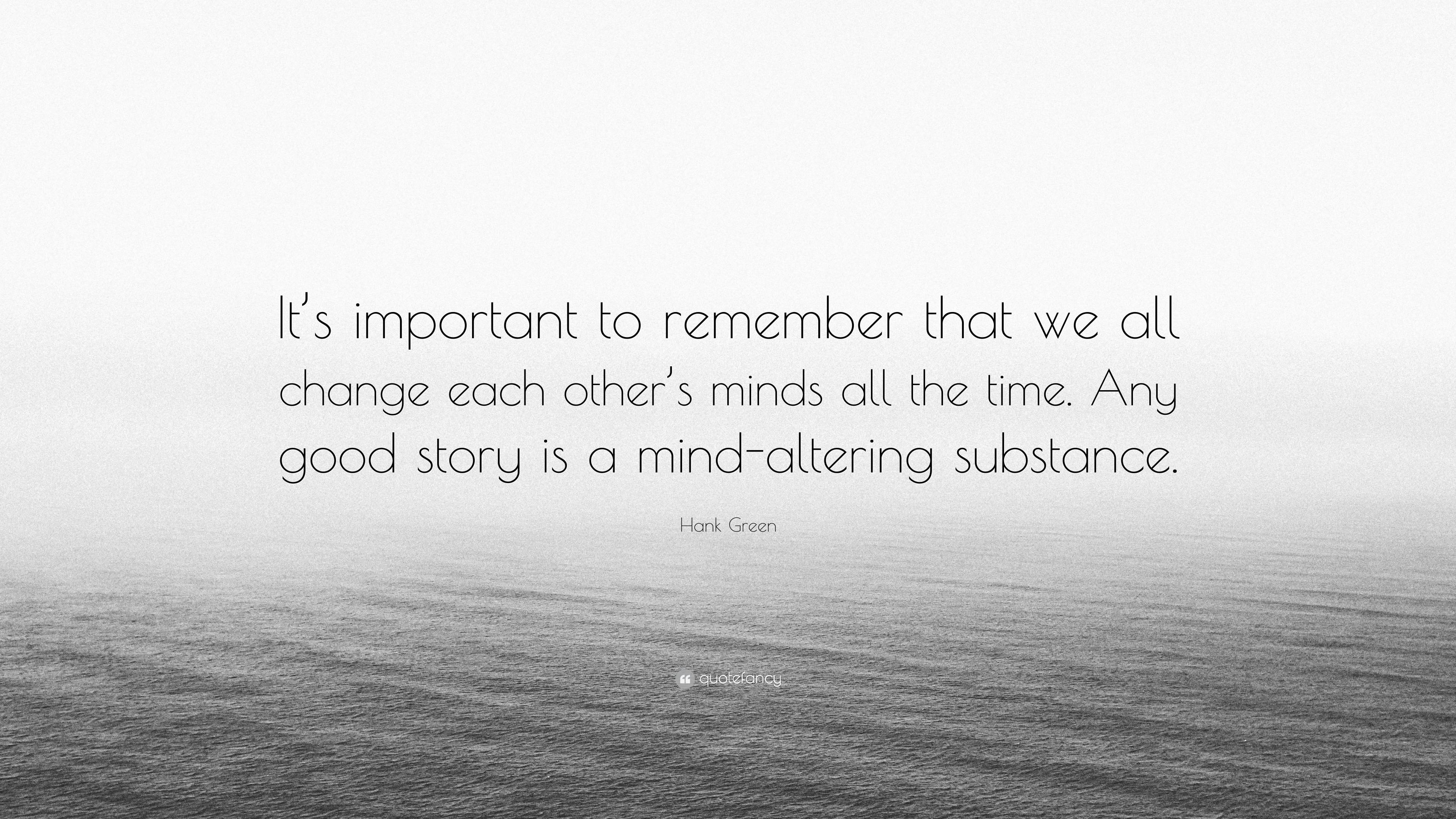 Hank Green Quote: “it’s Important To Remember That We All Change Each 