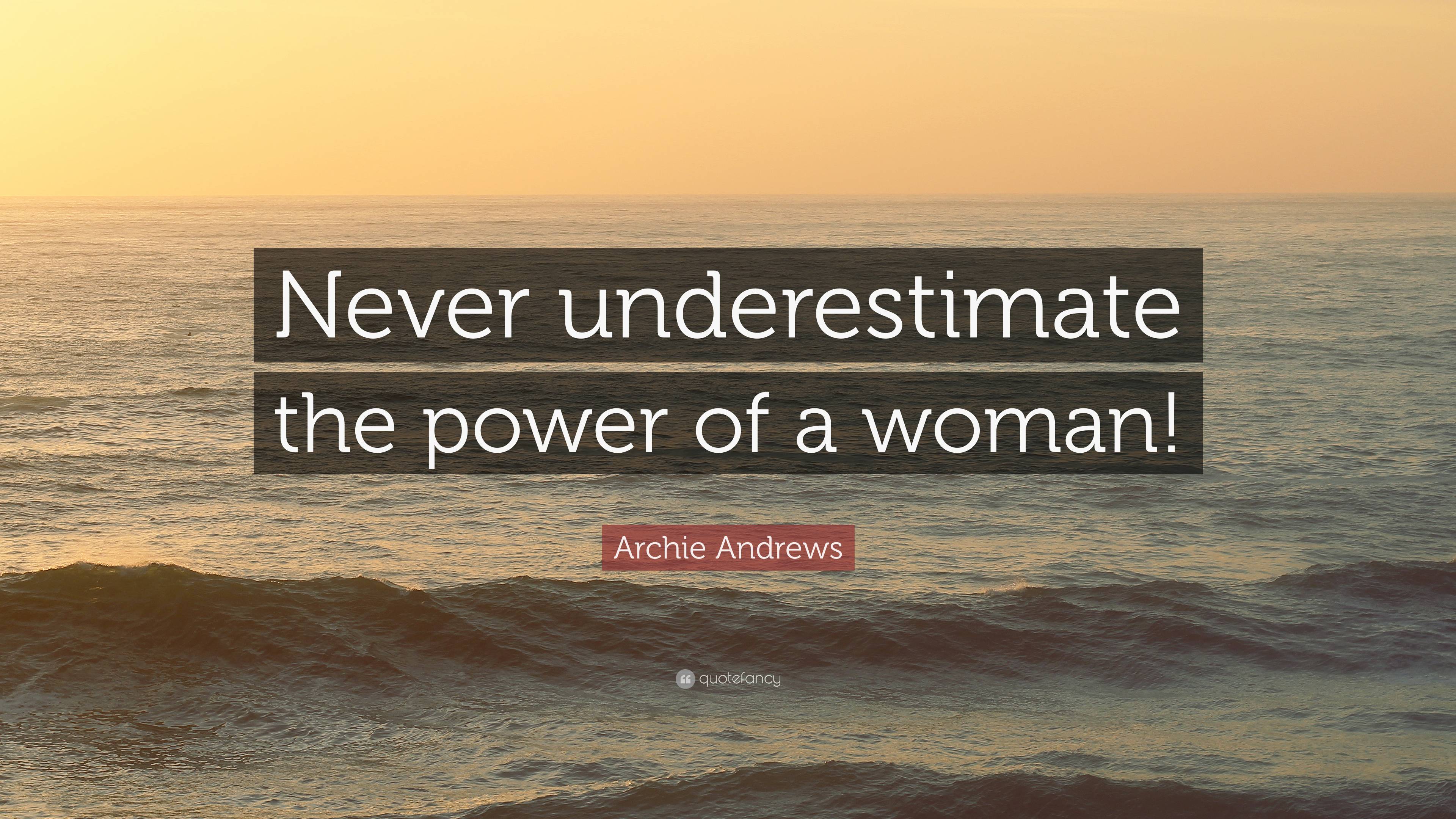 never underestimate the power of a woman essay