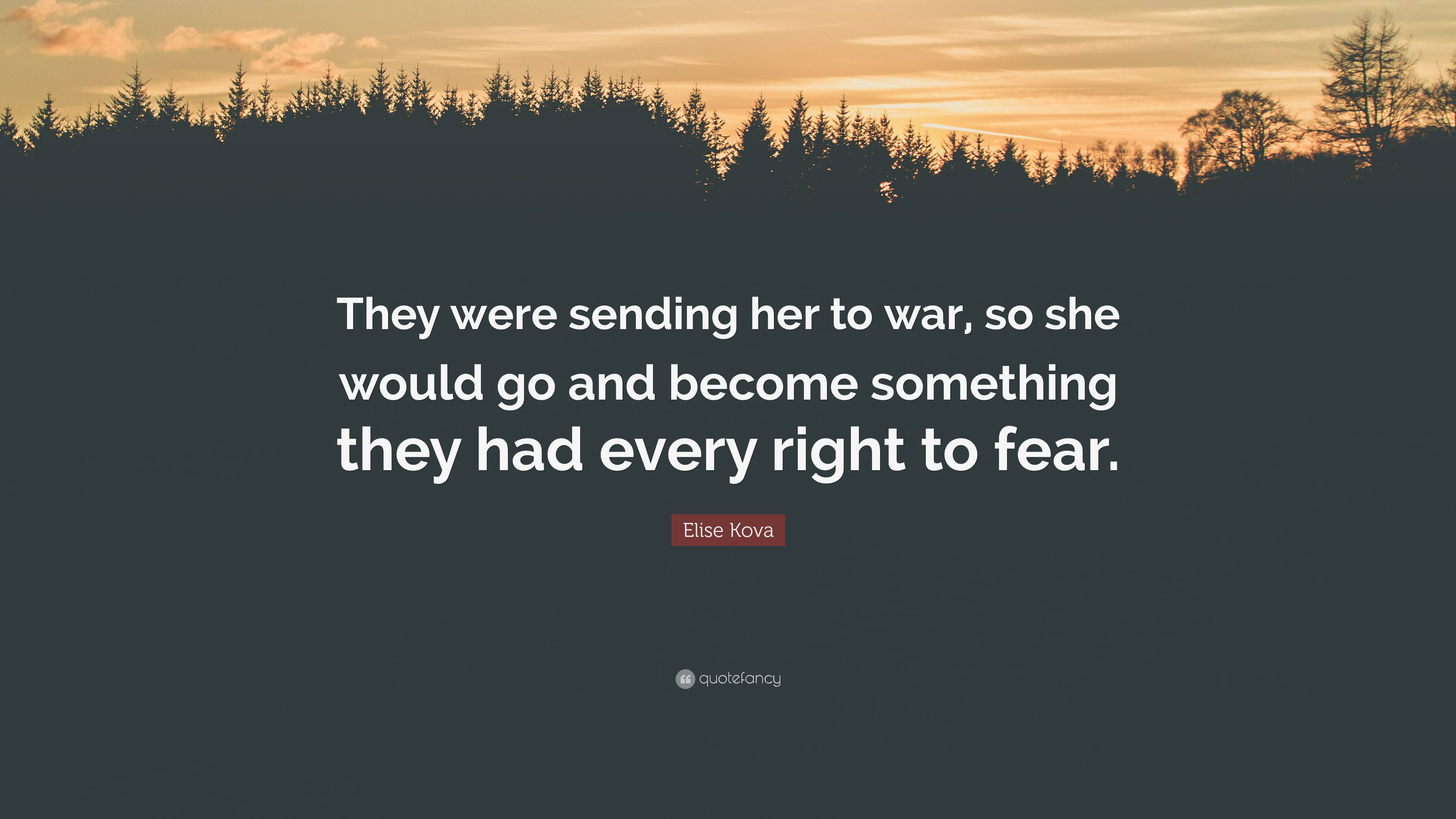 Elise Kova Quote: “They were sending her to war, so she would go and ...