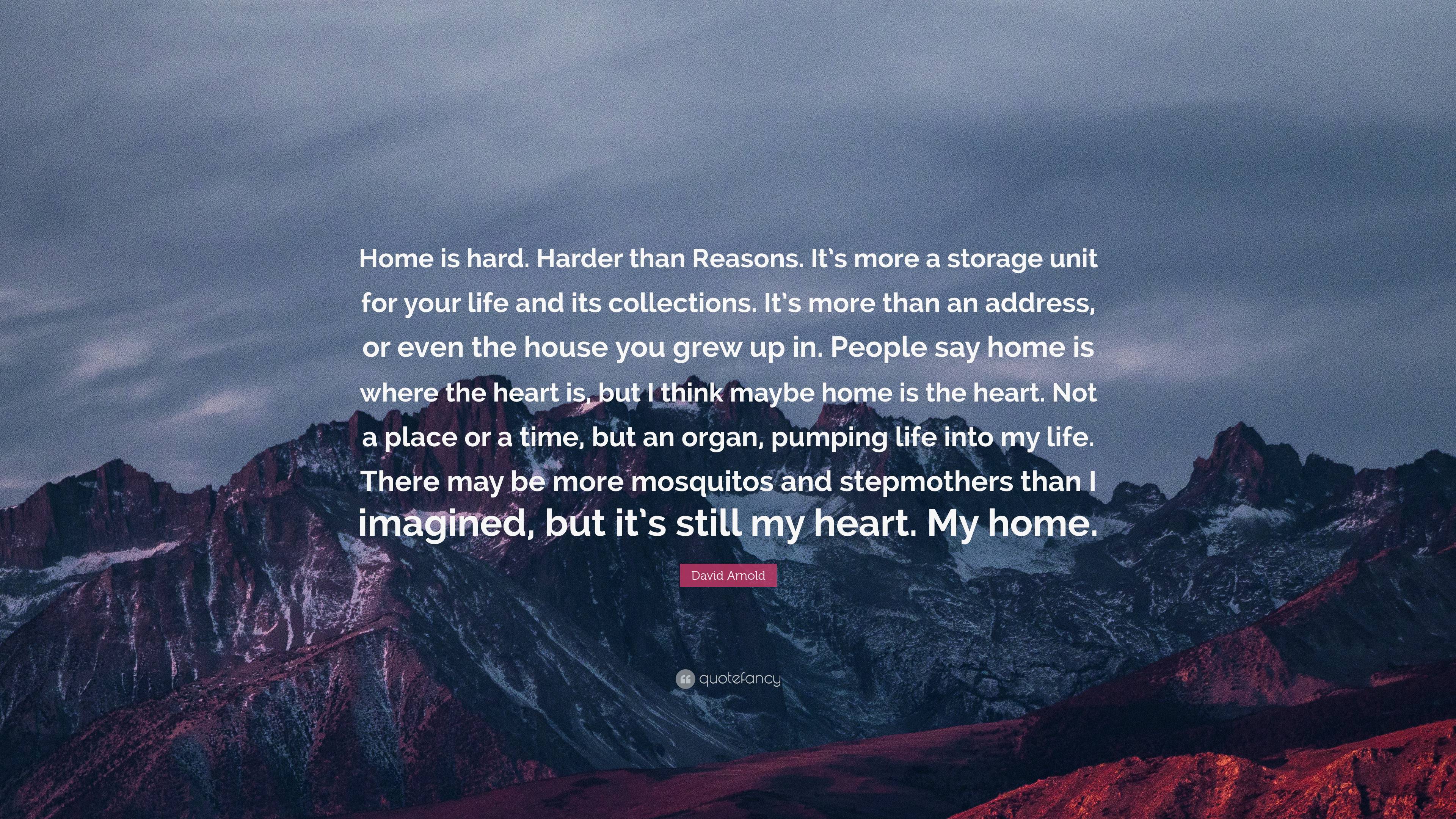 David Arnold Quote: “People say home is where the heart is, but I