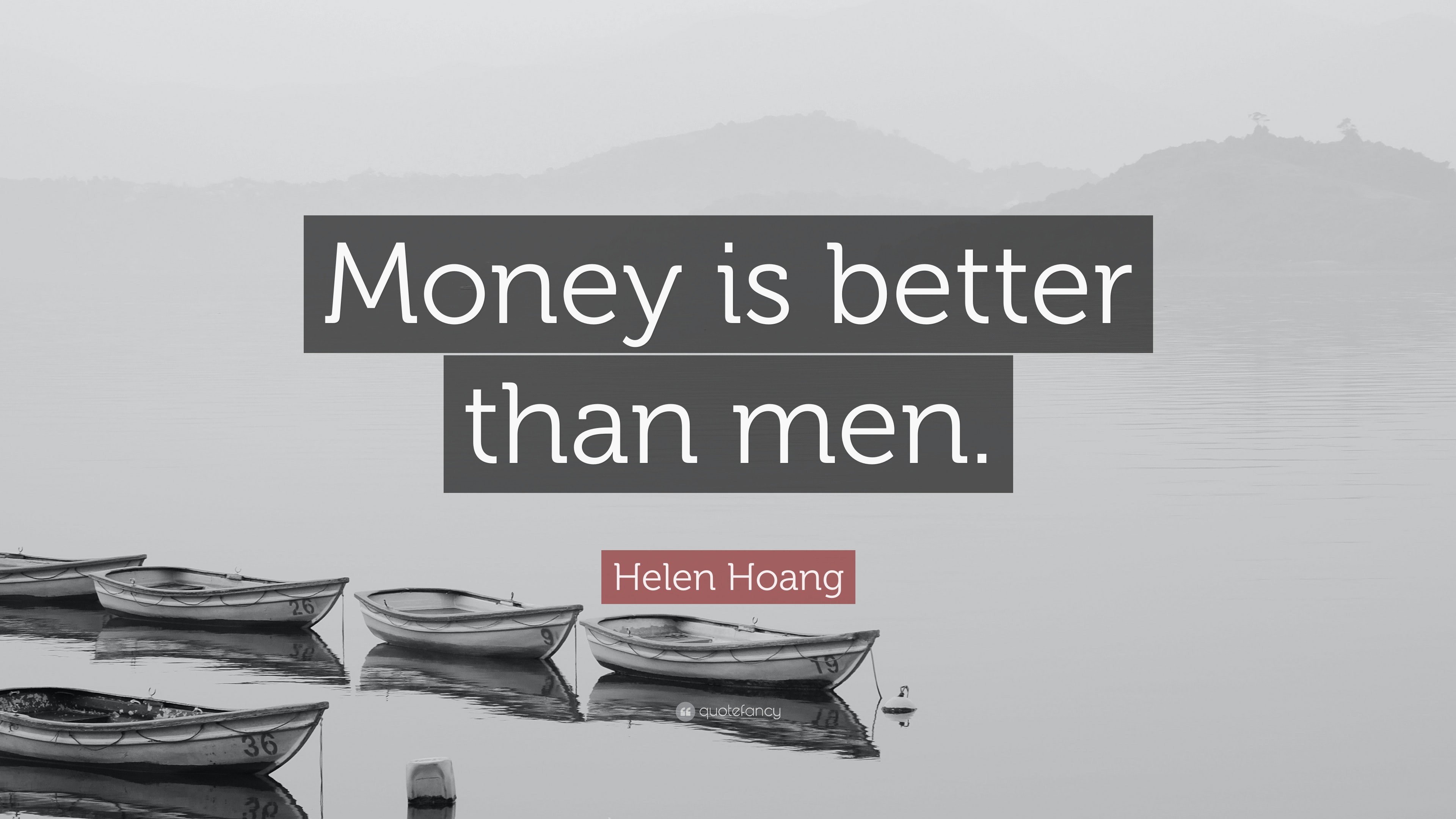 helen-hoang-quote-money-is-better-than-men