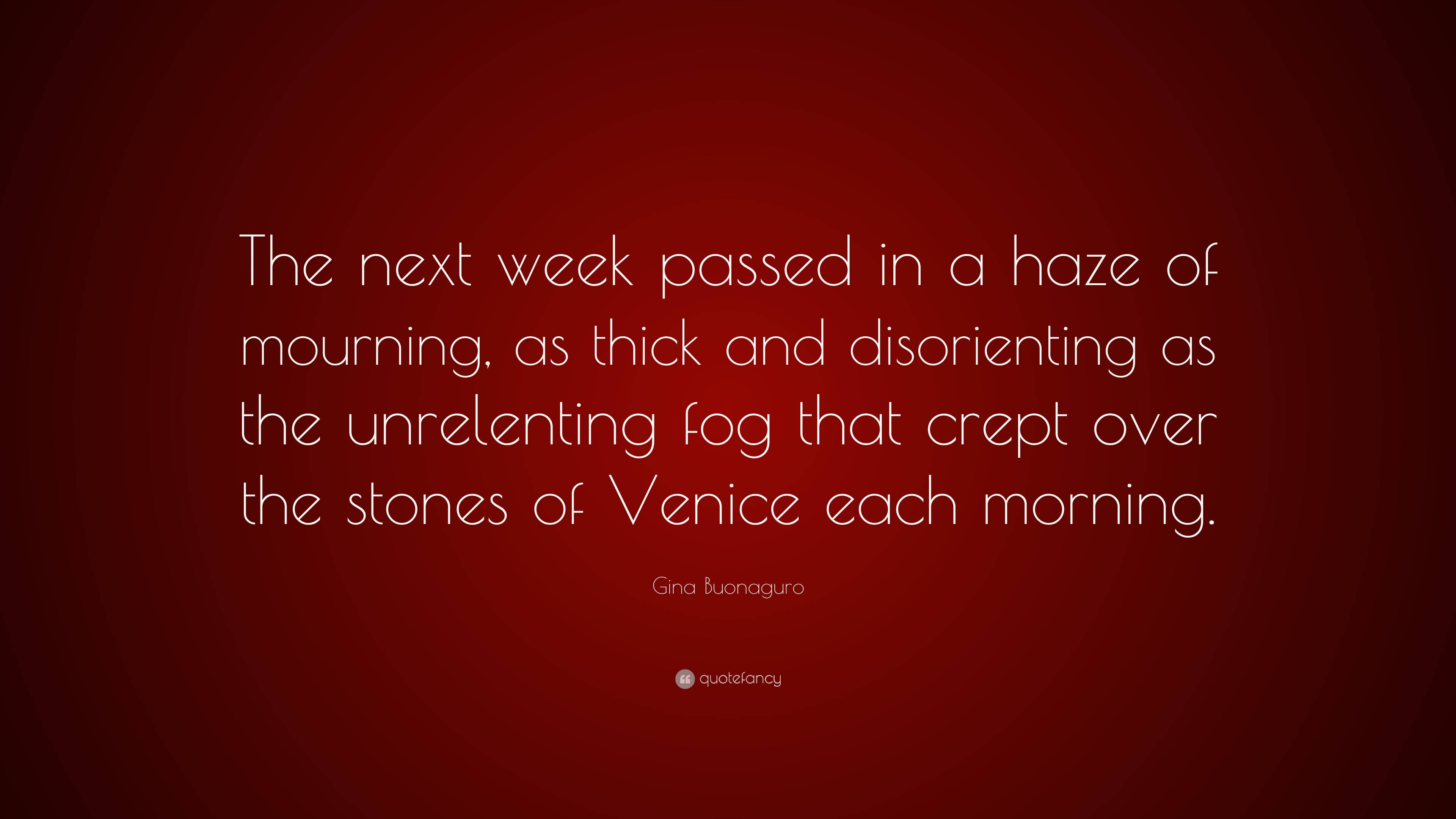 gina-buonaguro-quote-the-next-week-passed-in-a-haze-of-mourning-as