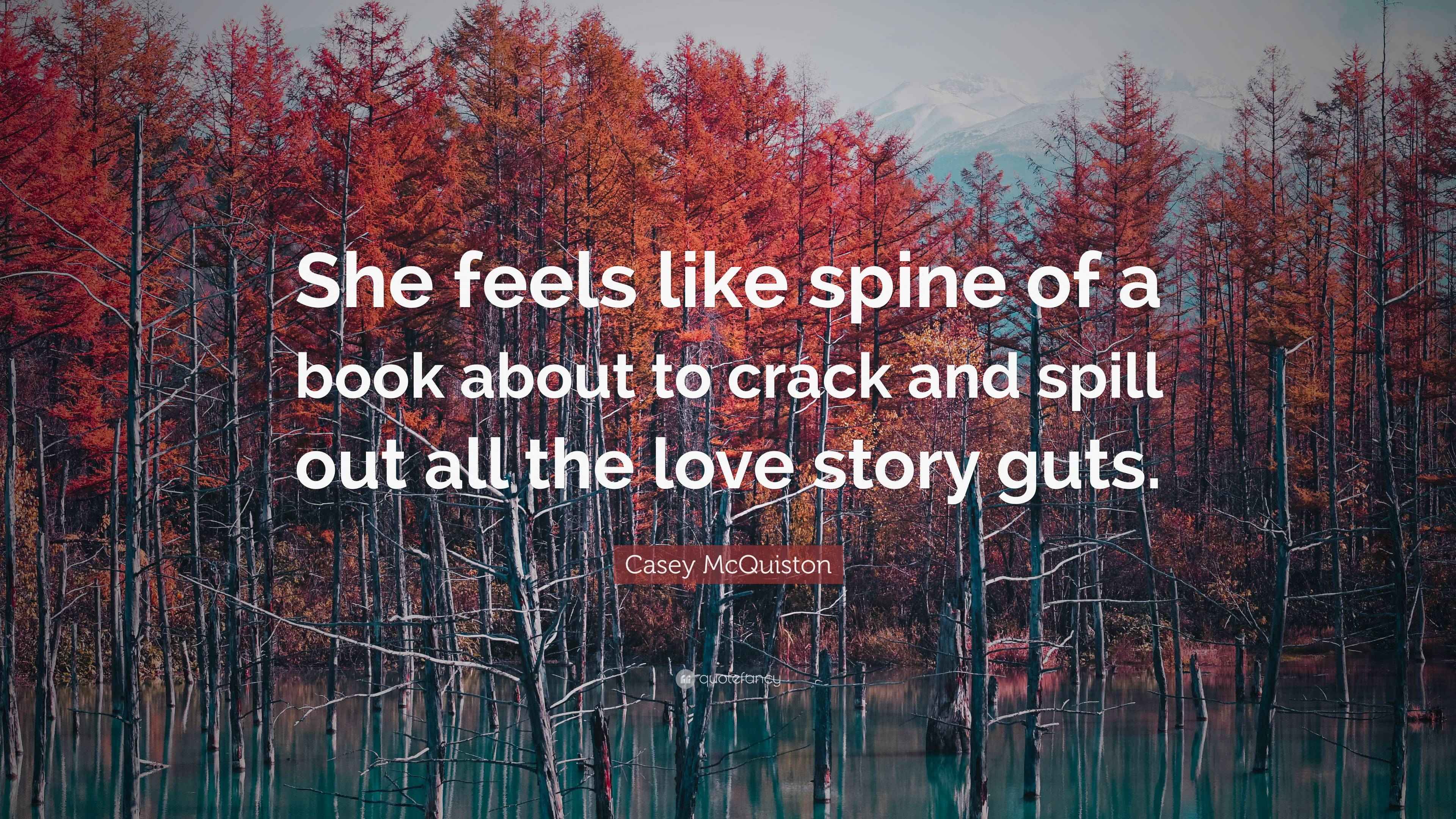 Casey McQuiston Quote “She feels like spine of a book about to crack