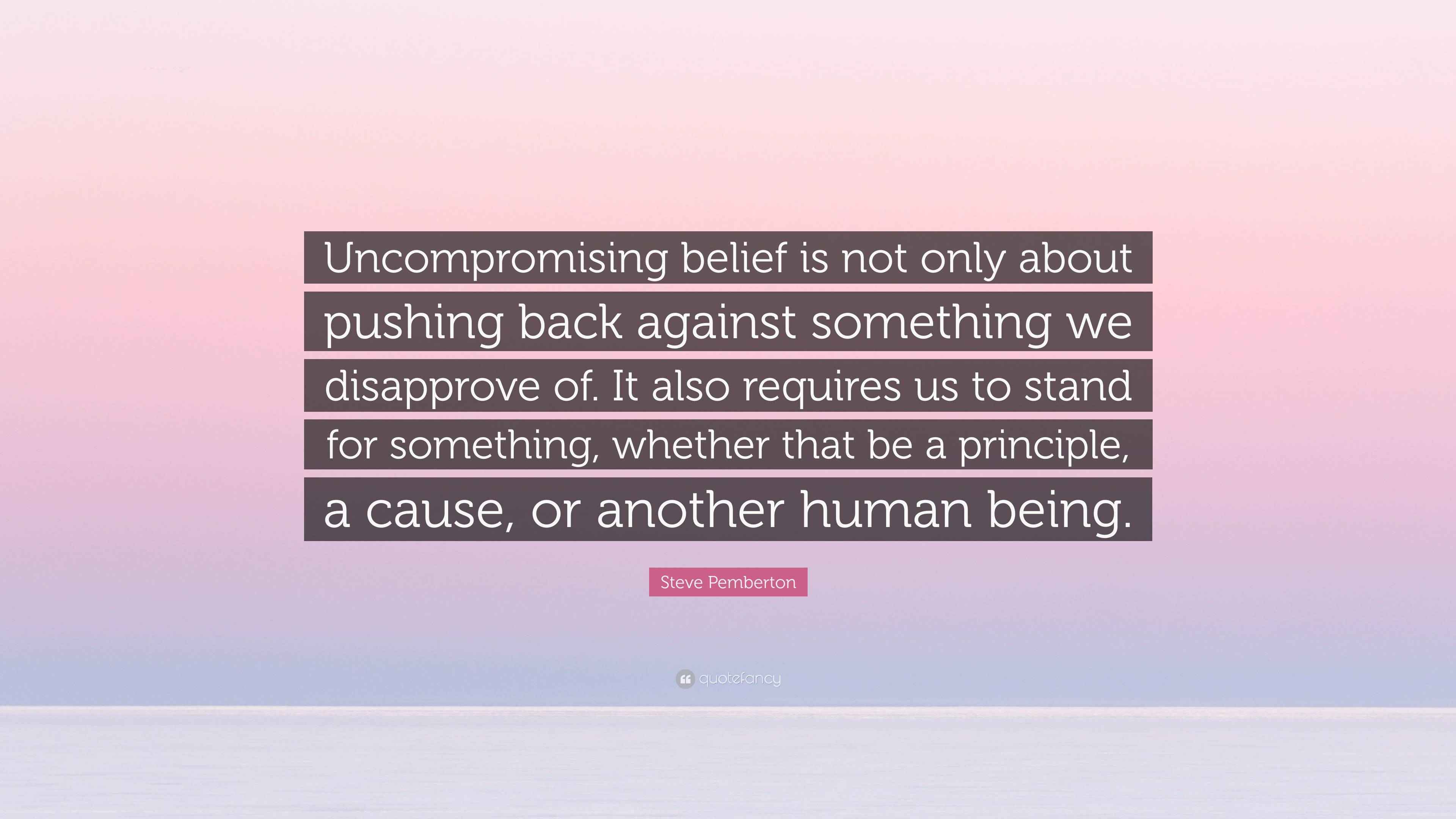 Steve Pemberton Quote belief is not only about pushing