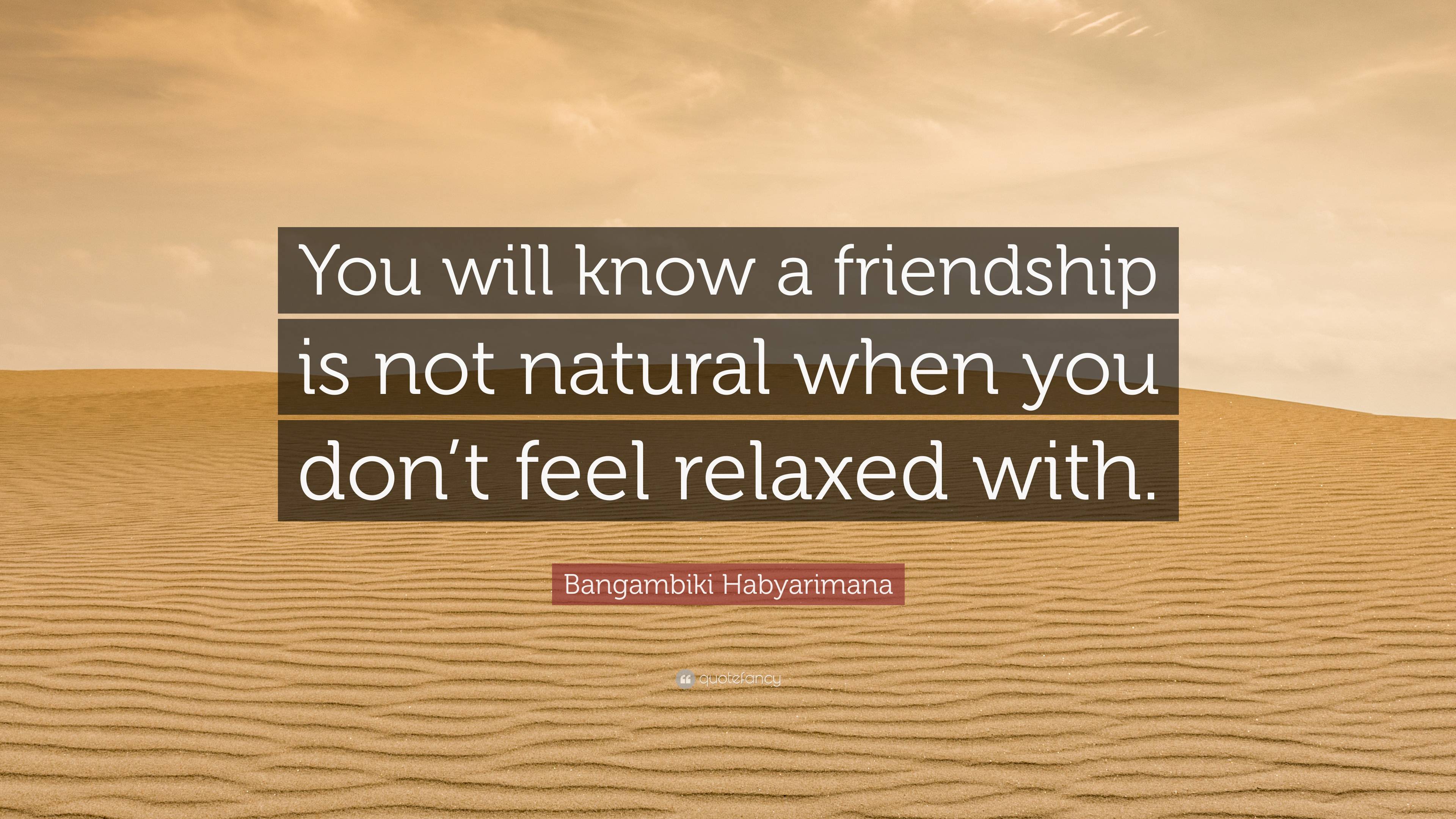 Bangambiki Habyarimana Quote “you Will Know A Friendship Is Not