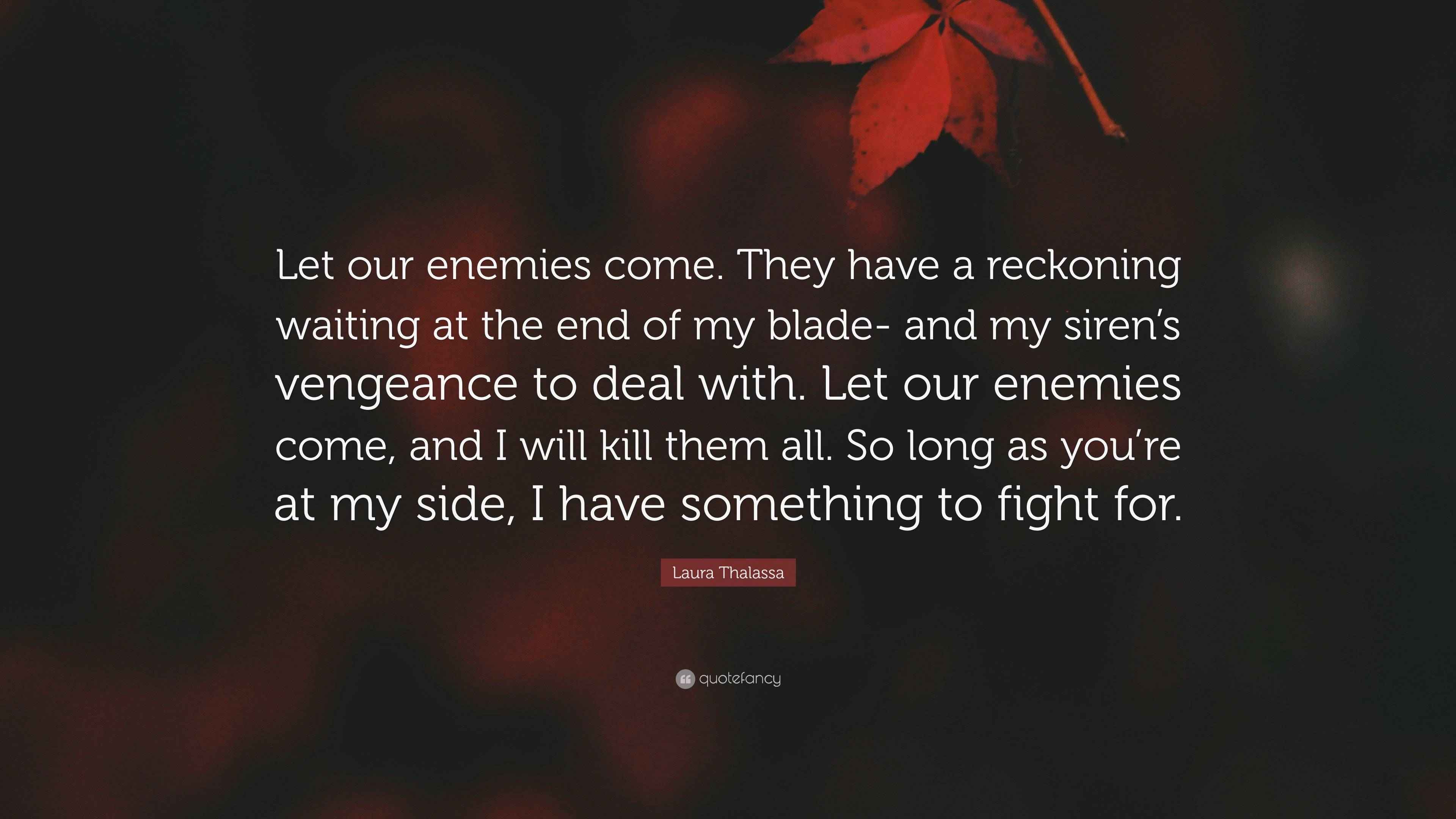 Laura Thalassa Quote “Let our enemies come. They have a reckoning