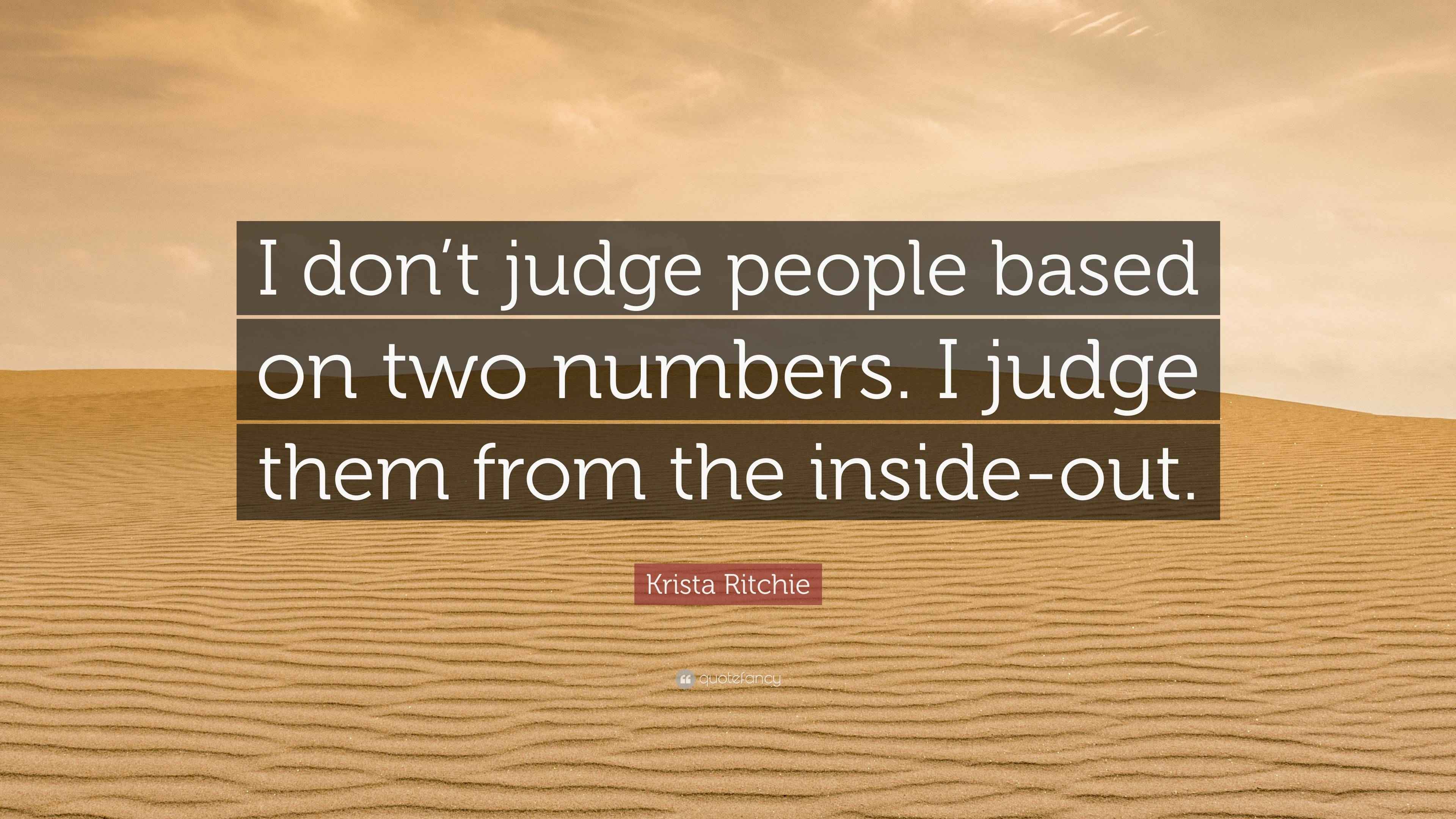 Krista Ritchie Quote “I don’t judge people based on two numbers. I