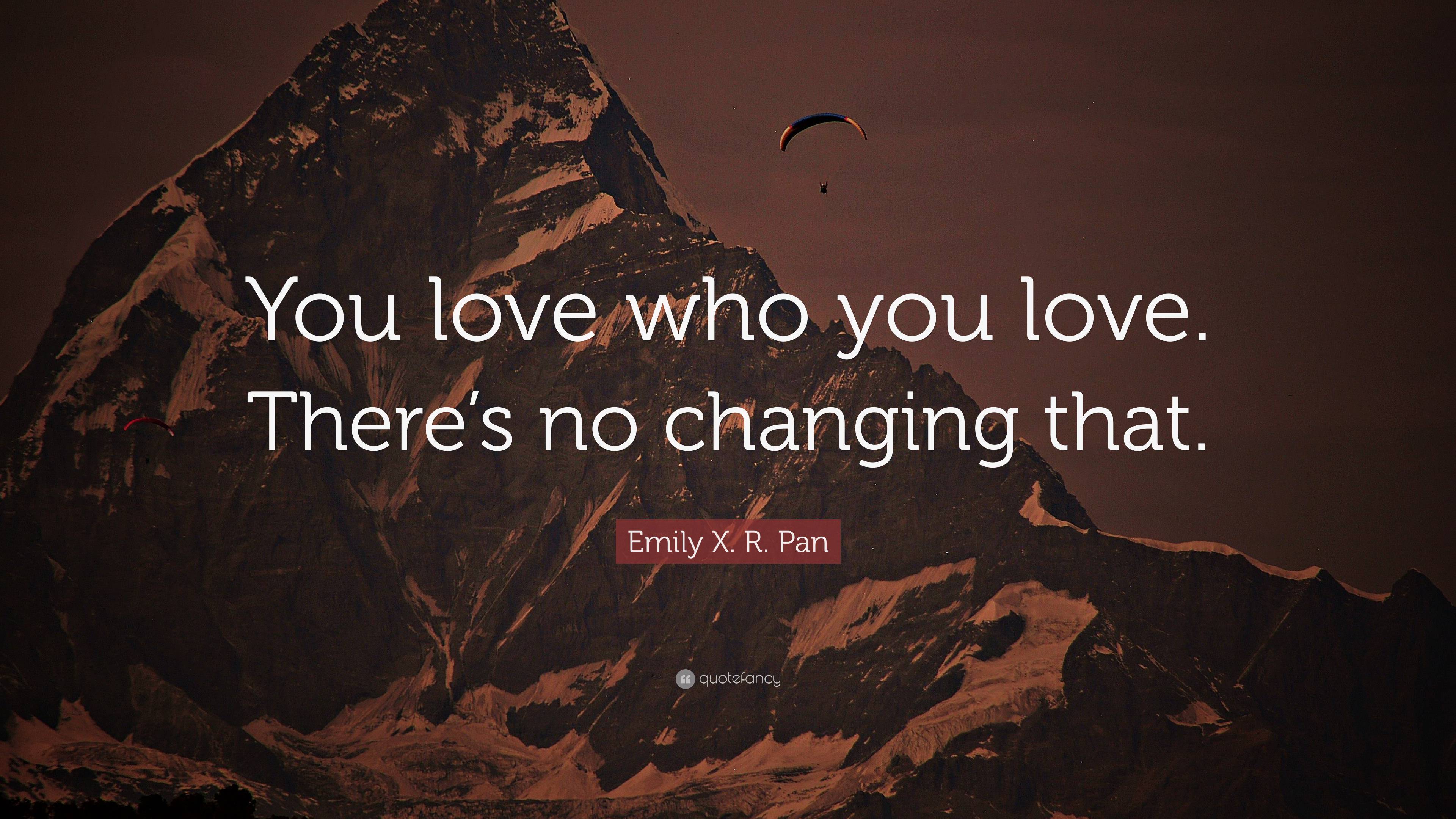 Emily X. R. Pan Quote: “You love who you love. There’s no changing that.”