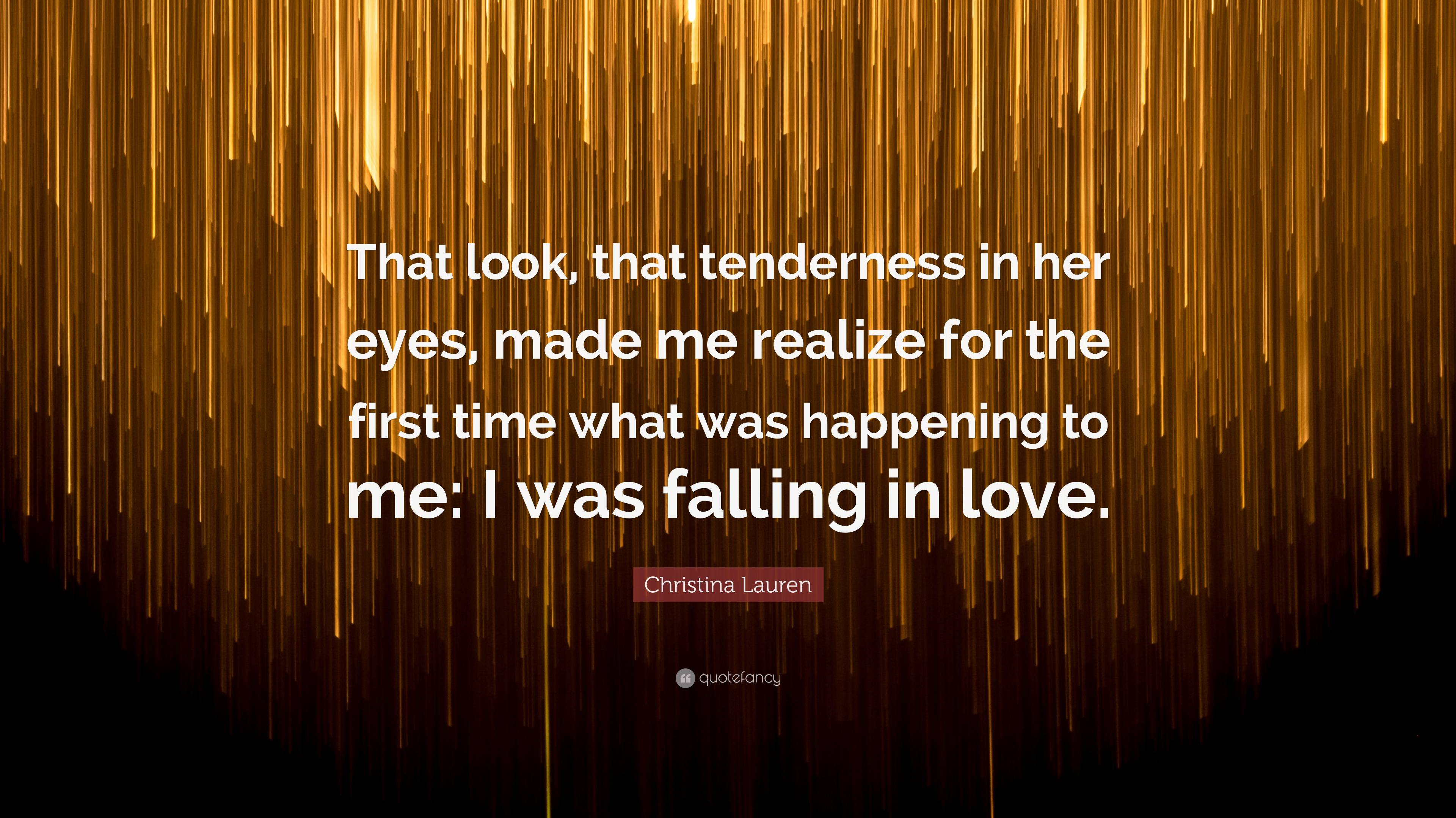 Christina Lauren Quote: “That look, that tenderness in her eyes, made ...