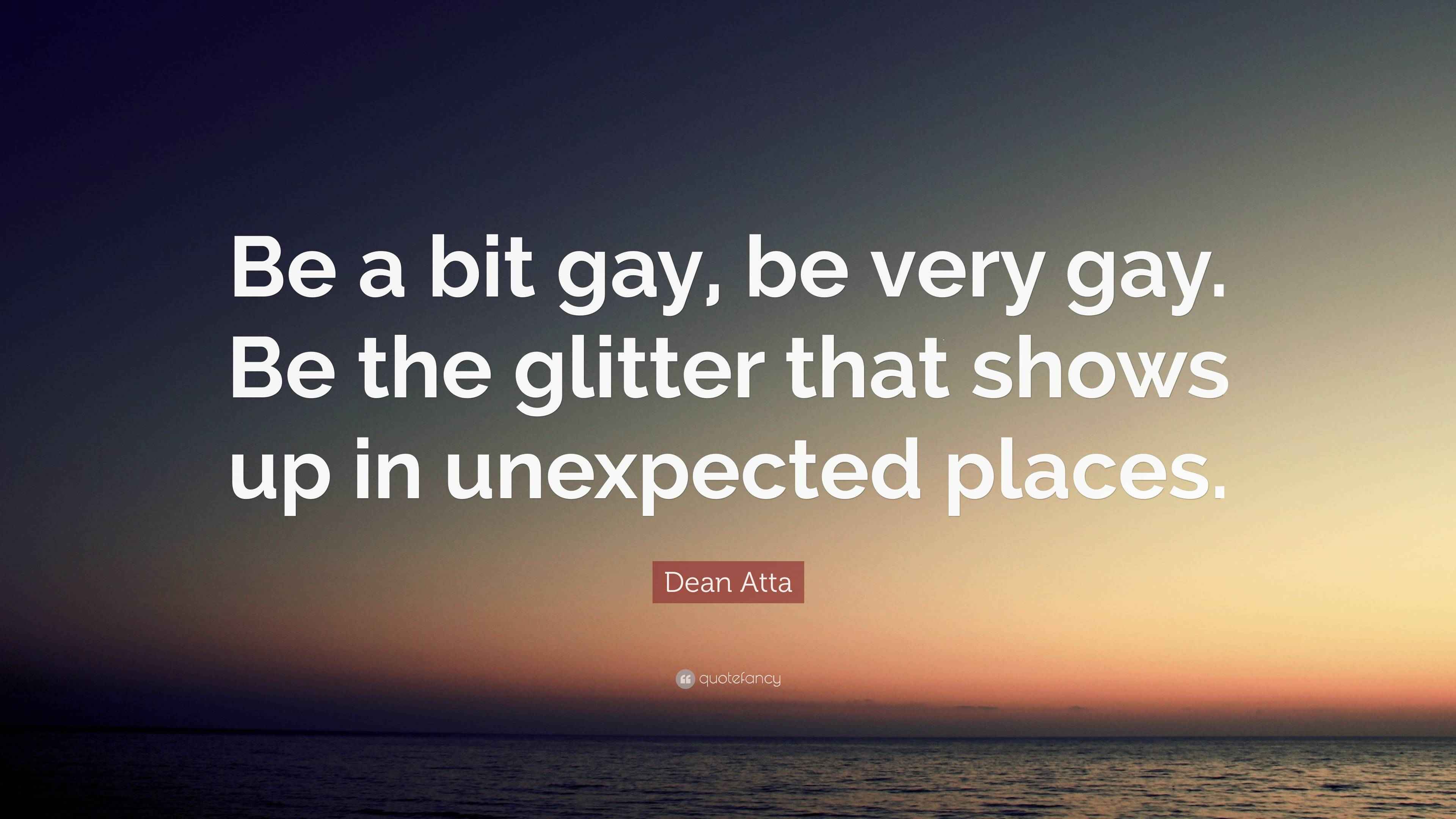 Dean Atta Quote “Be a bit gay, be very gay. Be the glitter that shows