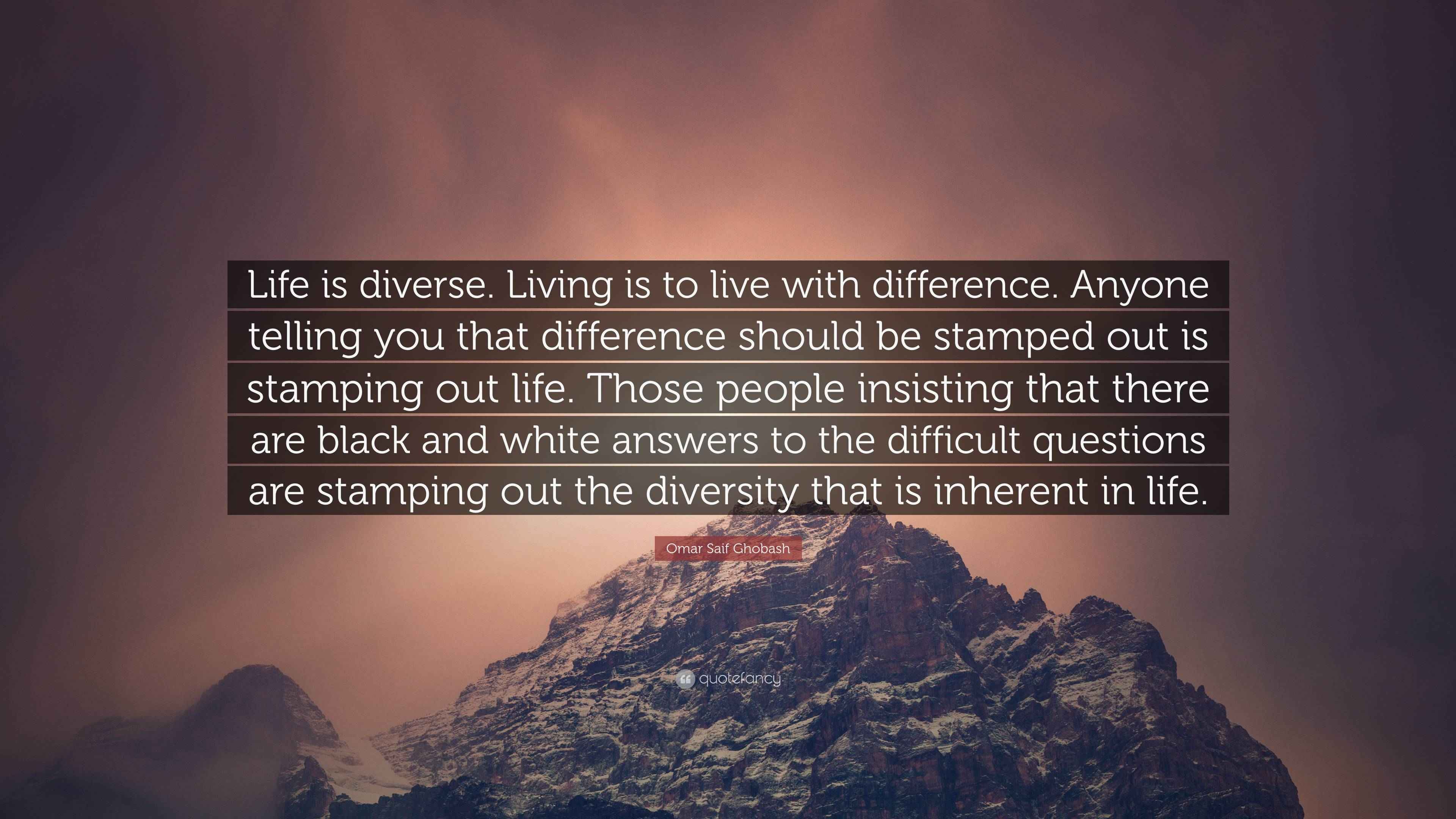 Omar Saif Ghobash Quote “Life is diverse. Living is to live with