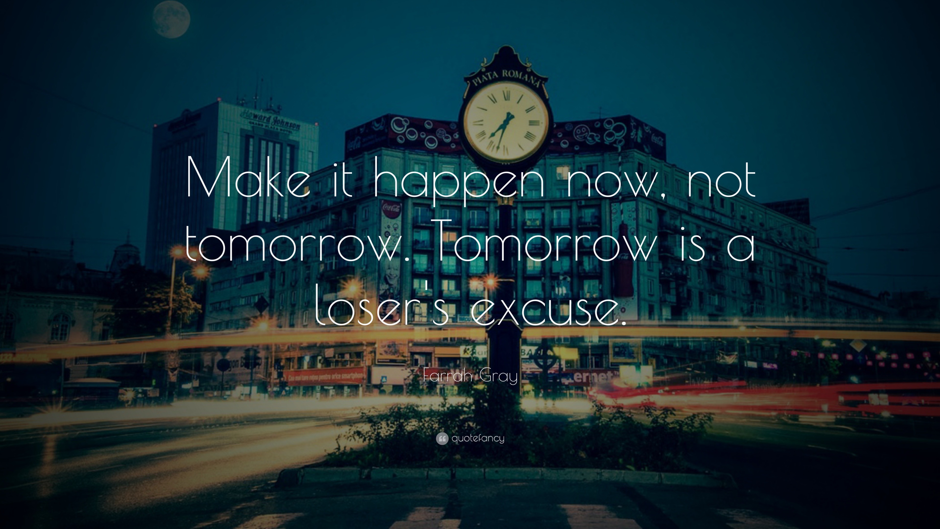 Farrah Gray Quote Make It Happen Now Not Tomorrow Tomorrow Is