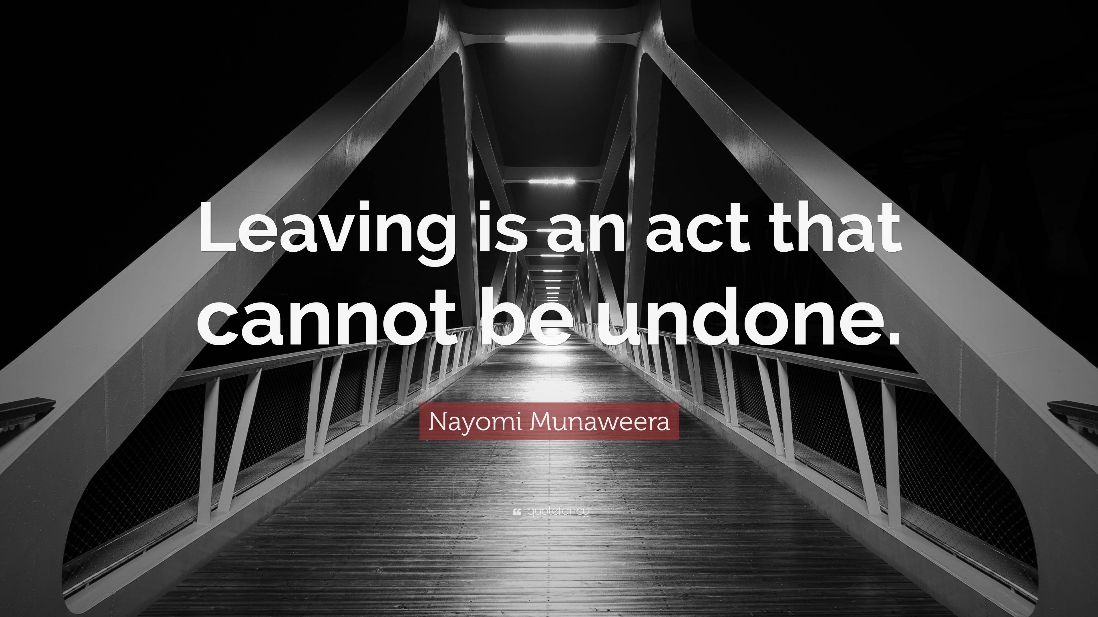 Nayomi Munaweera Quote Leaving Is An Act That Cannot Be Undone