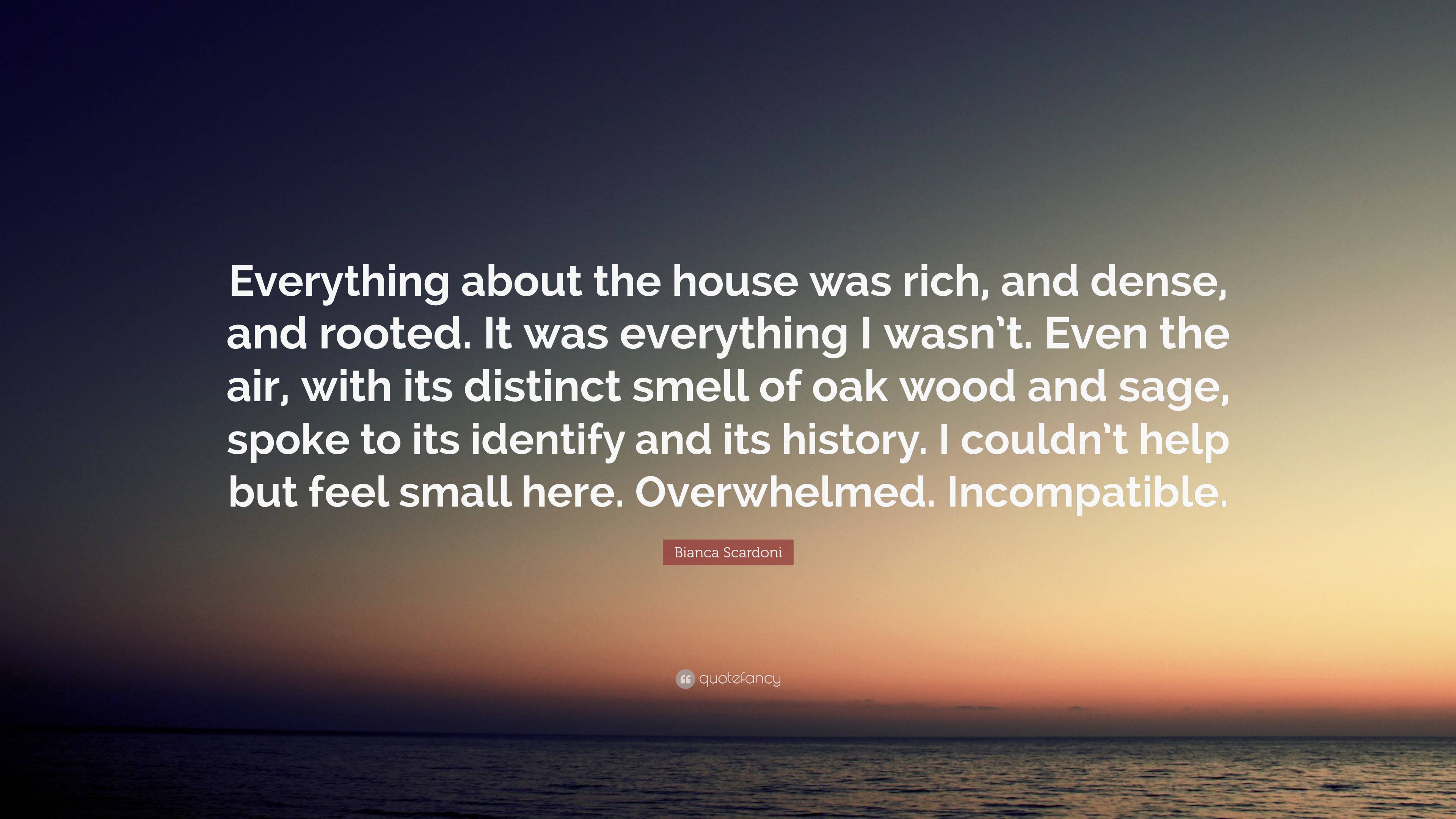 Bianca Scardoni Quote: “Everything About The House Was Rich, And Dense ...