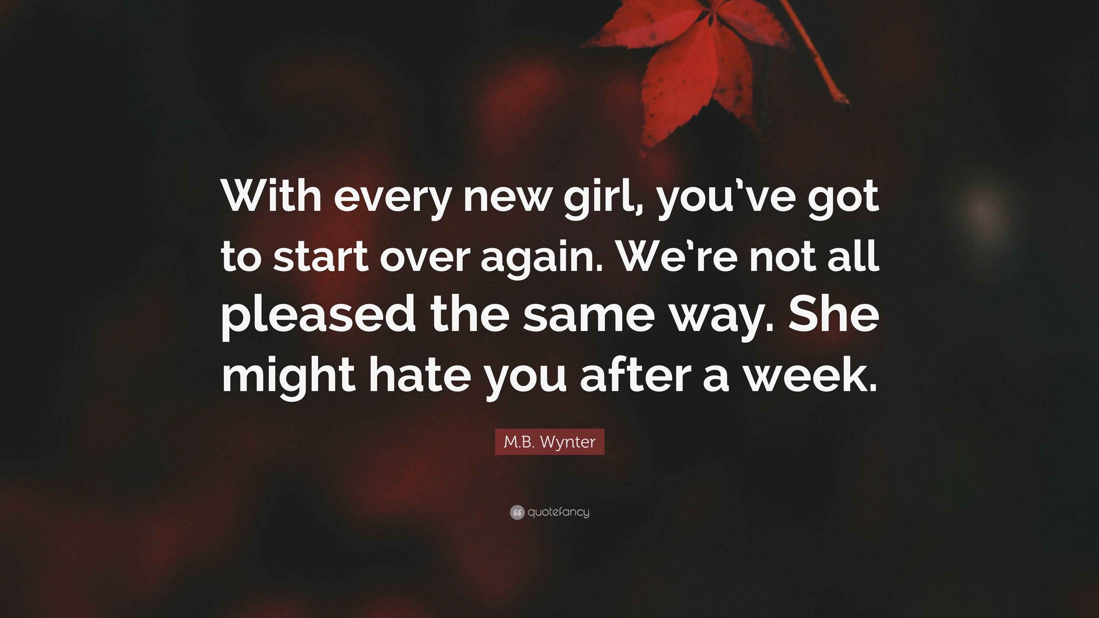 Image showcasing M.B. Wynter Quote: “With every new girl, you’ve got to start over again ...