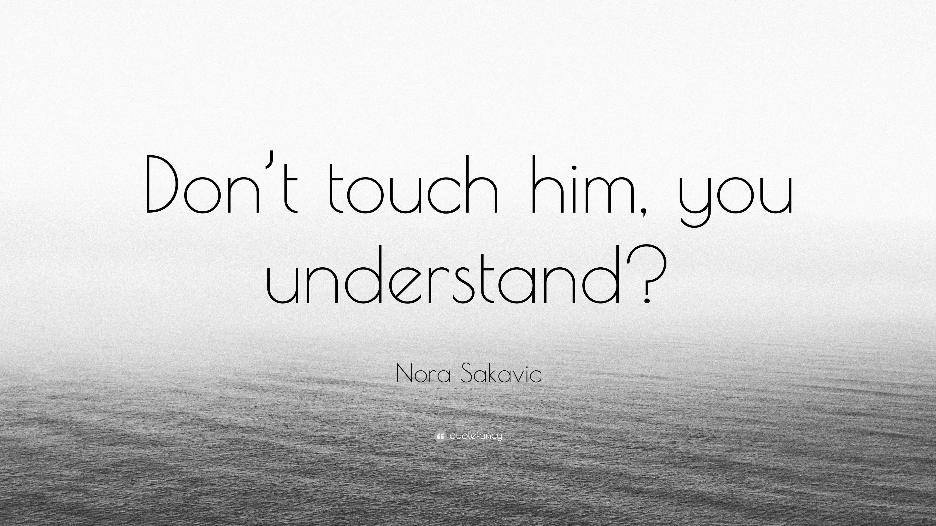 Nora Sakavic Quote “dont Touch Him You Understand”