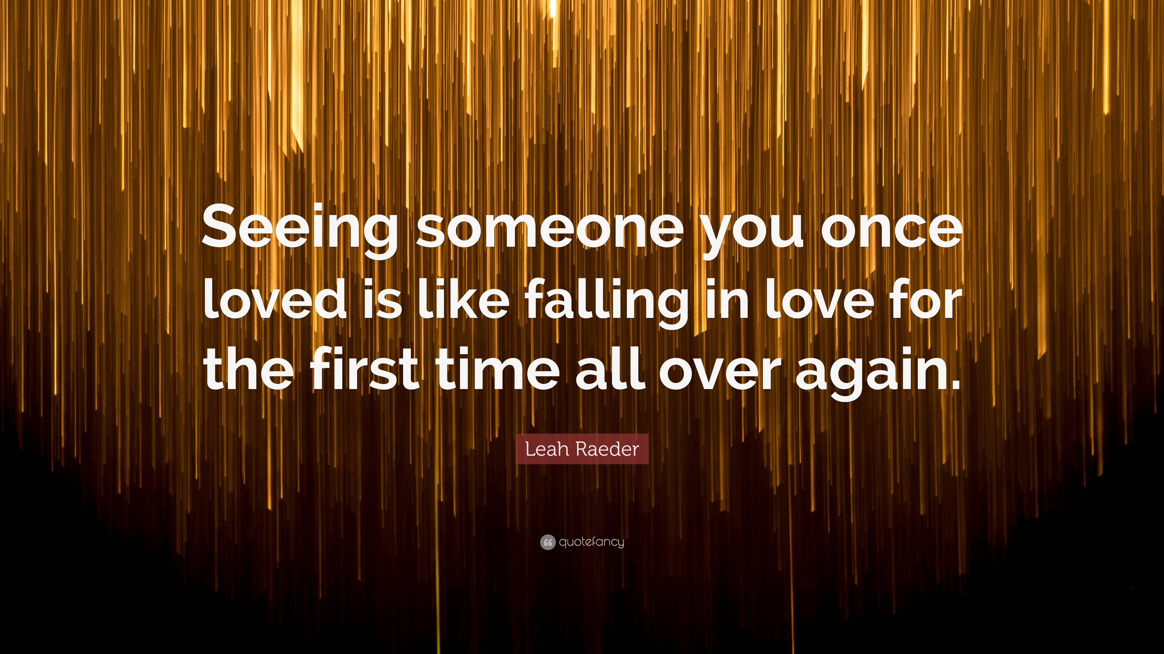 Leah Raeder Quote “Seeing someone you once loved is like falling in