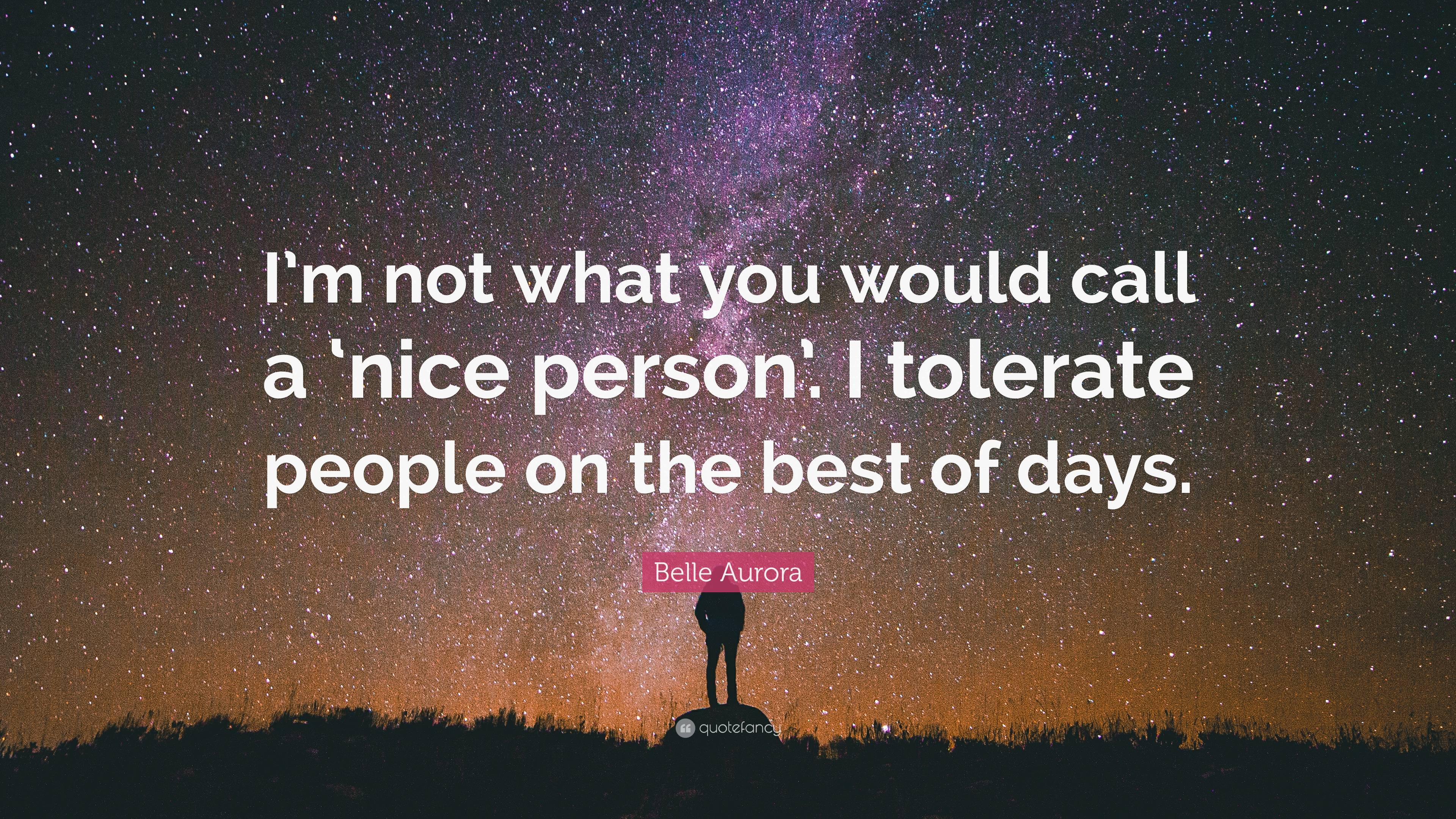 Belle Aurora Quote I m Not What You Would Call A nice Person I 