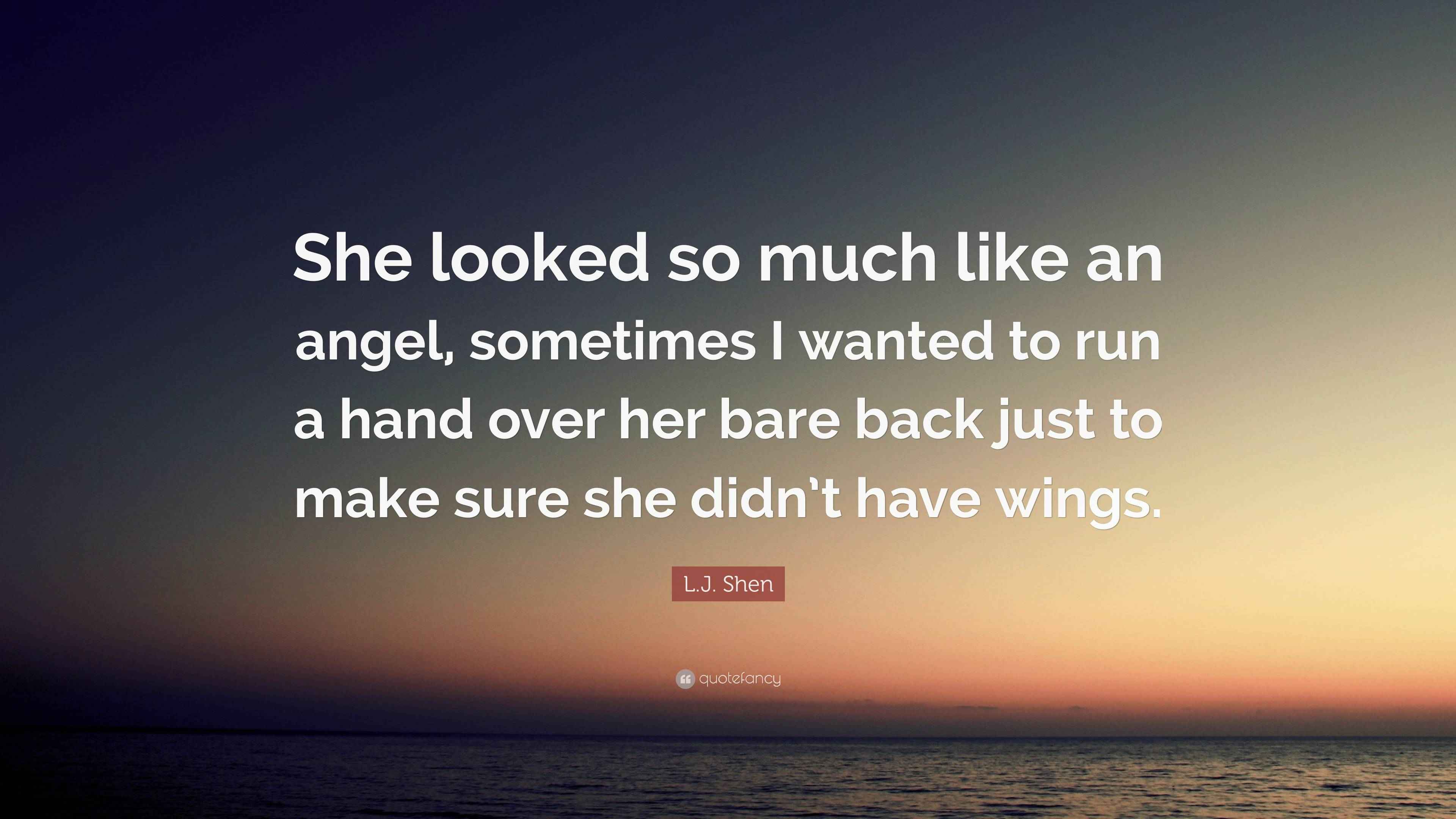 L.J. Shen Quote: “She looked so much like an angel, sometimes I wanted