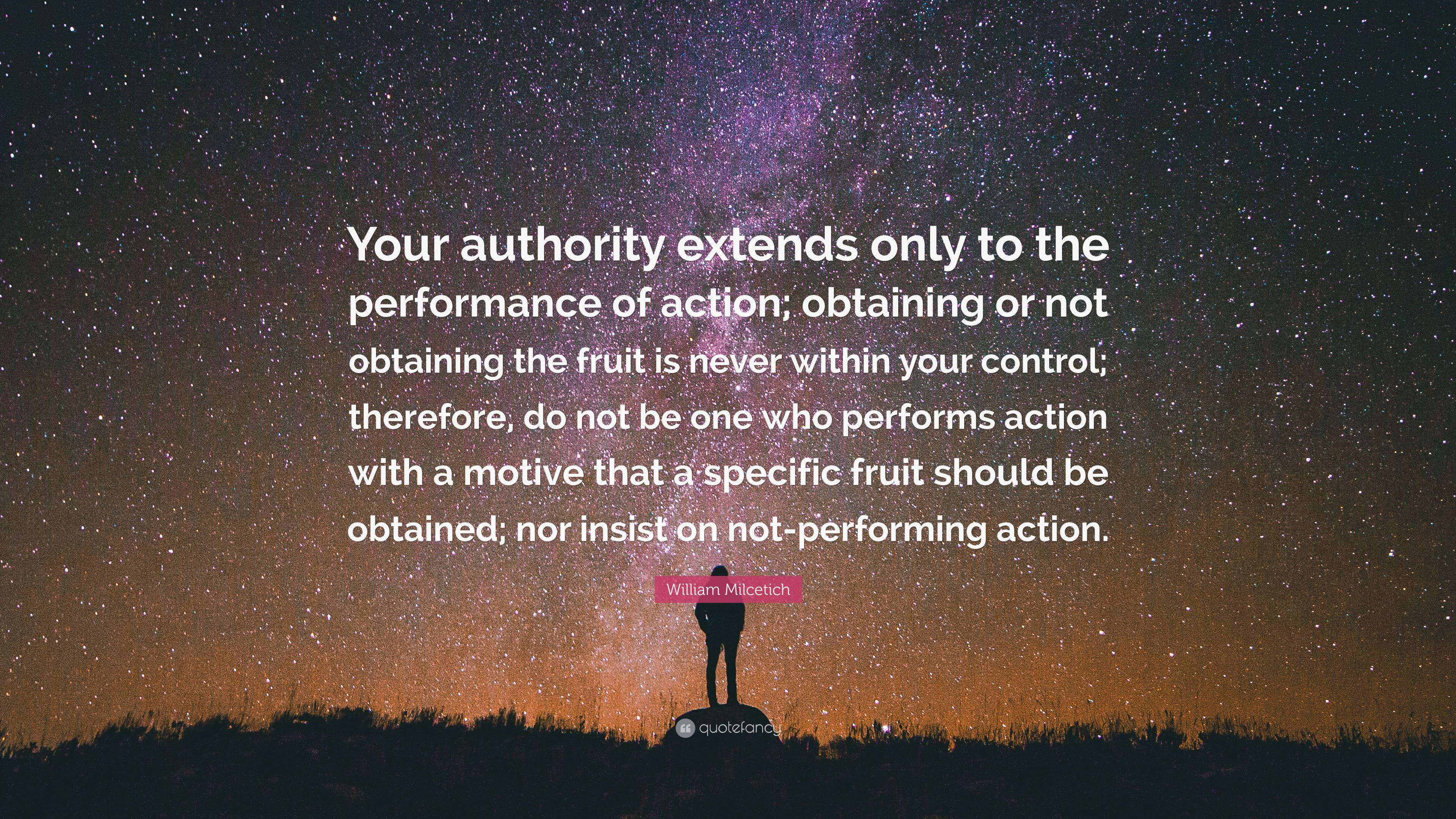 William Milcetich Quote: “Your authority extends only to the ...