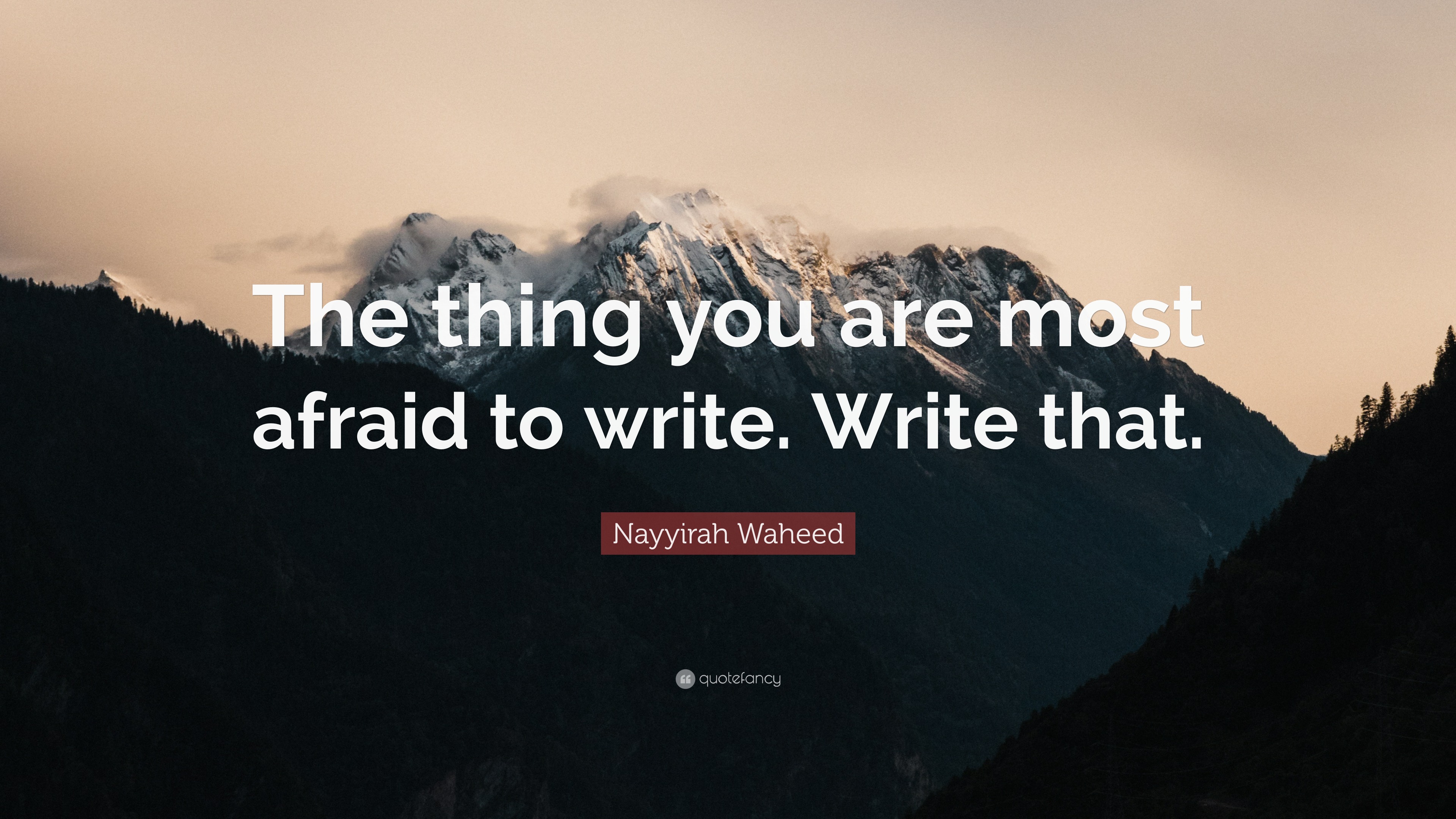 Nayyirah Waheed Quote: “The thing you are most afraid to write. Write ...