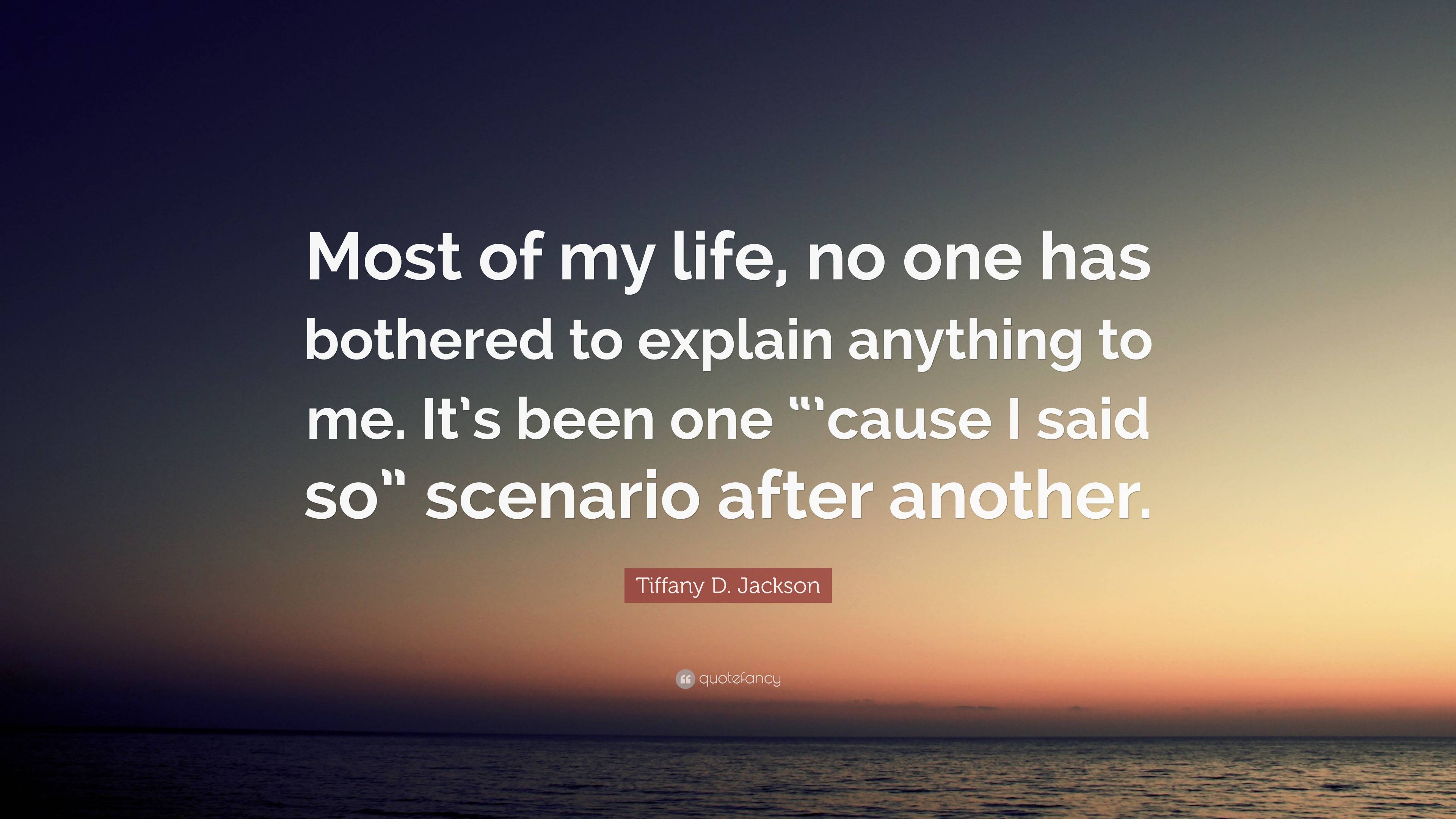 Tiffany D. Jackson Quote: “Most of my life, no one has bothered to ...