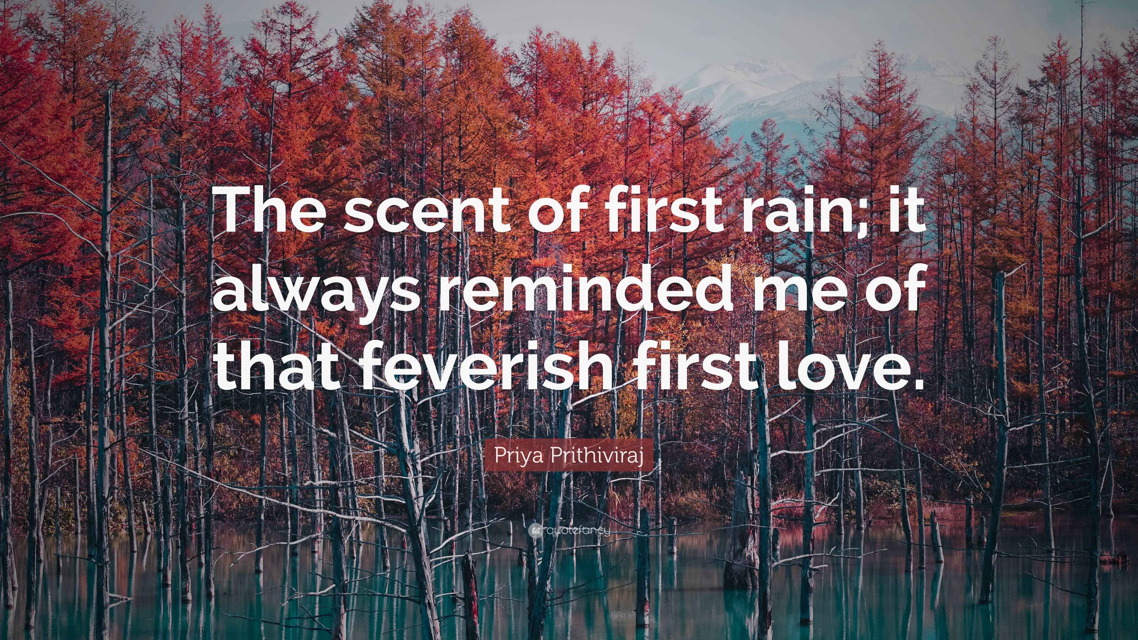 Priya Prithiviraj Quote “The scent of first rain; it always reminded