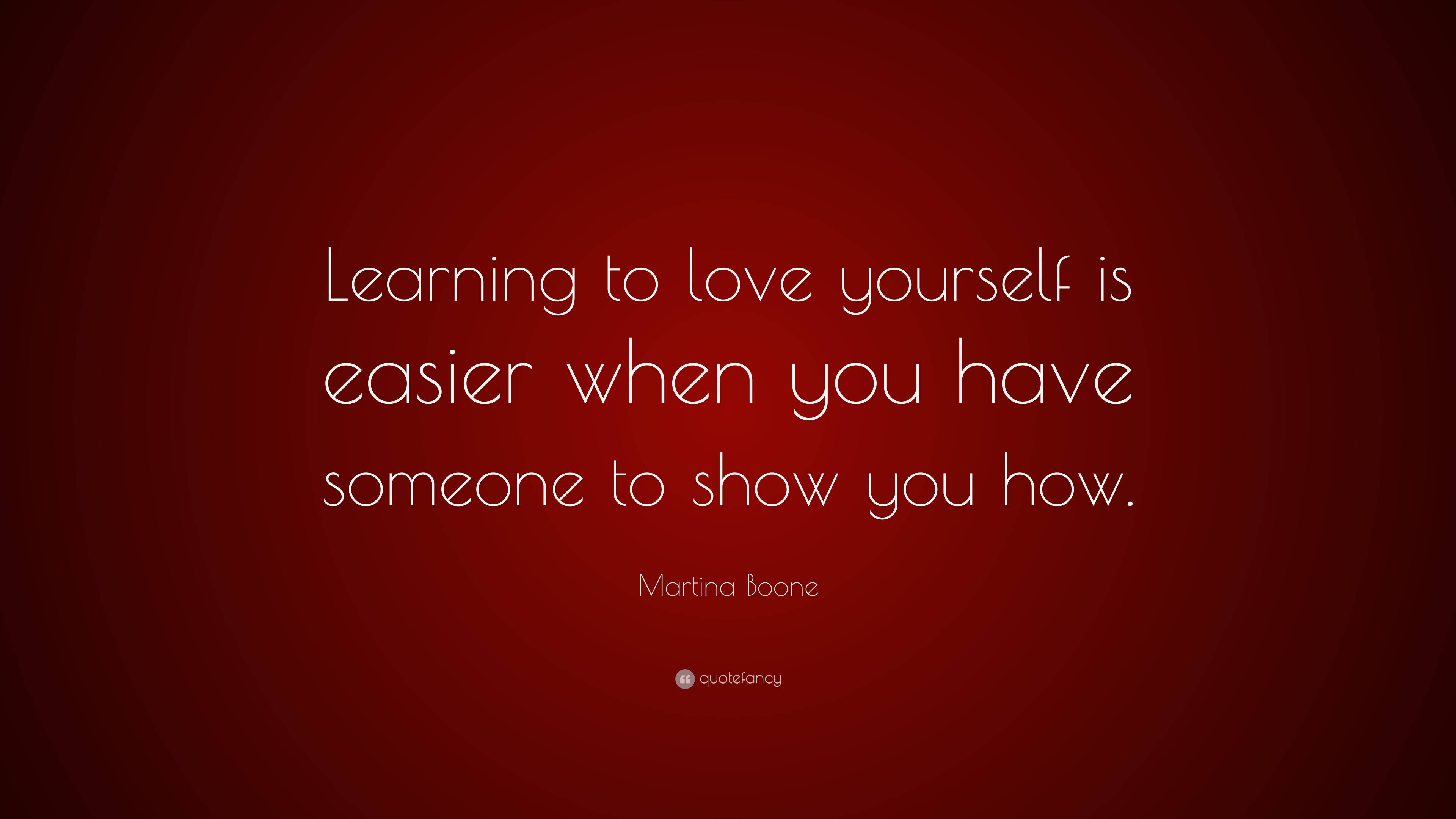 martina-boone-quote-learning-to-love-yourself-is-easier-when-you-have