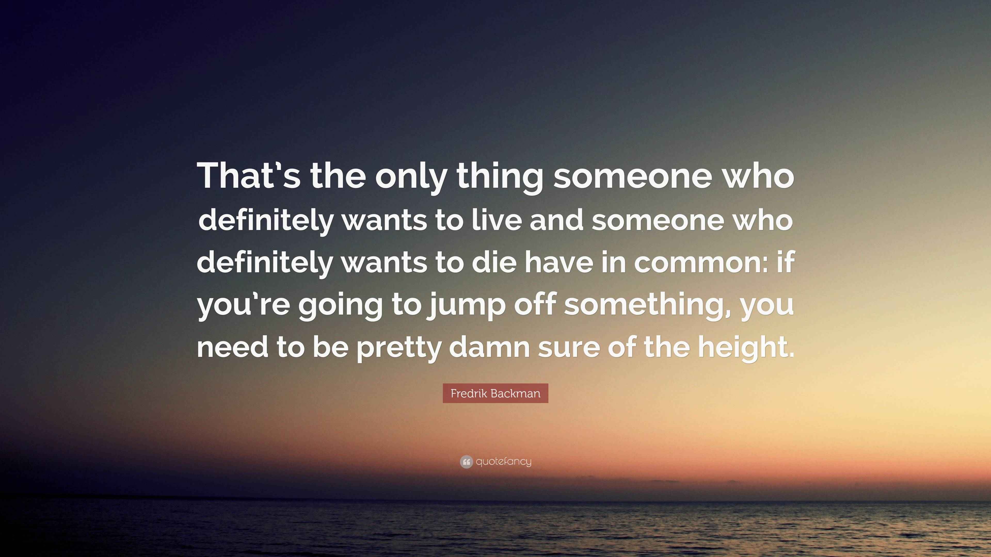 Definitely Needed Fredrik Backman Quote: “That’s the only thing someone who definitely ...
