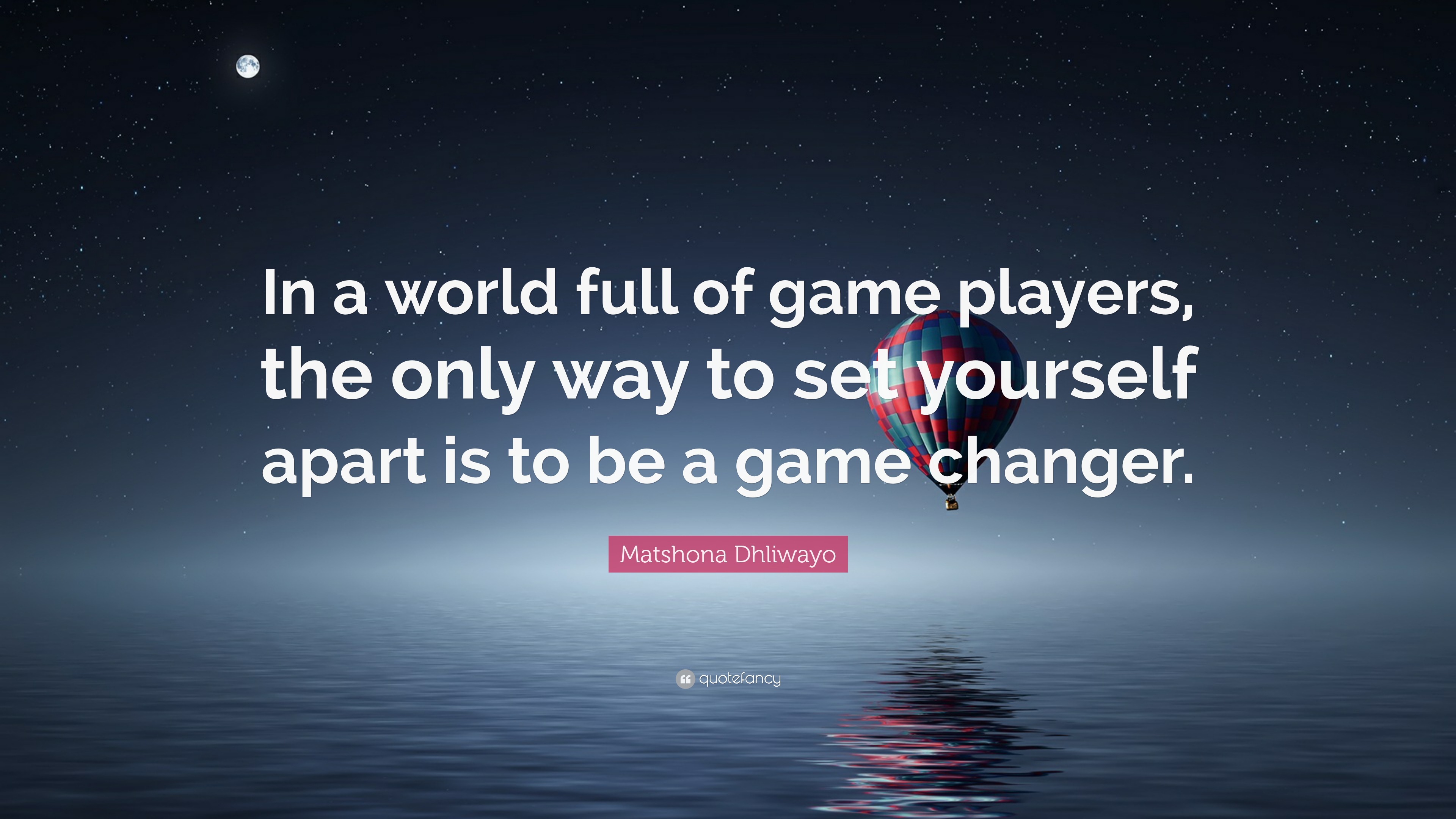 Matshona Dhliwayo Quote In a world full of game players the