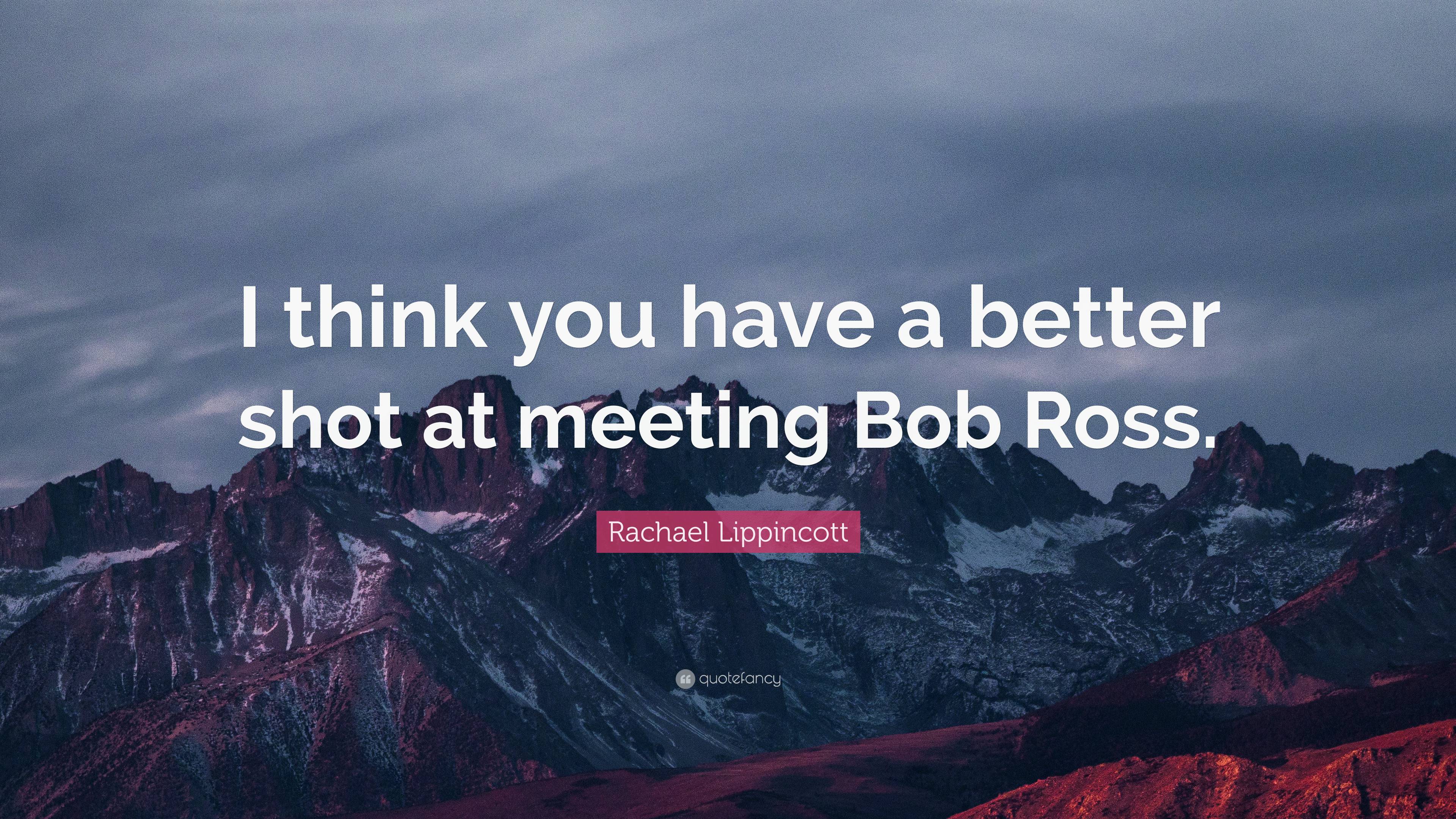 rachael-lippincott-quote-i-think-you-have-a-better-shot-at-meeting