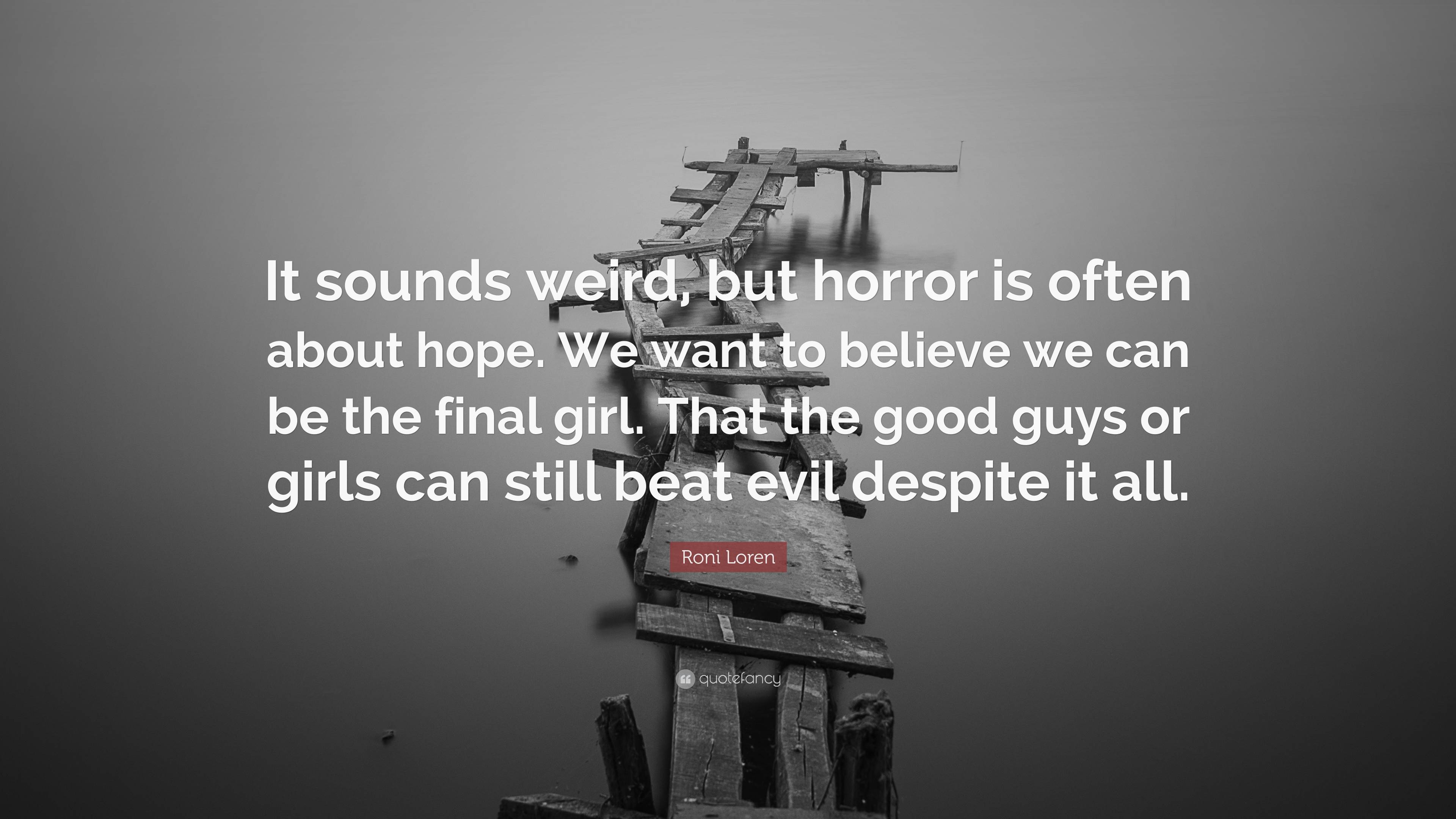 Roni Loren Quote “it Sounds Weird But Horror Is Often About Hope We