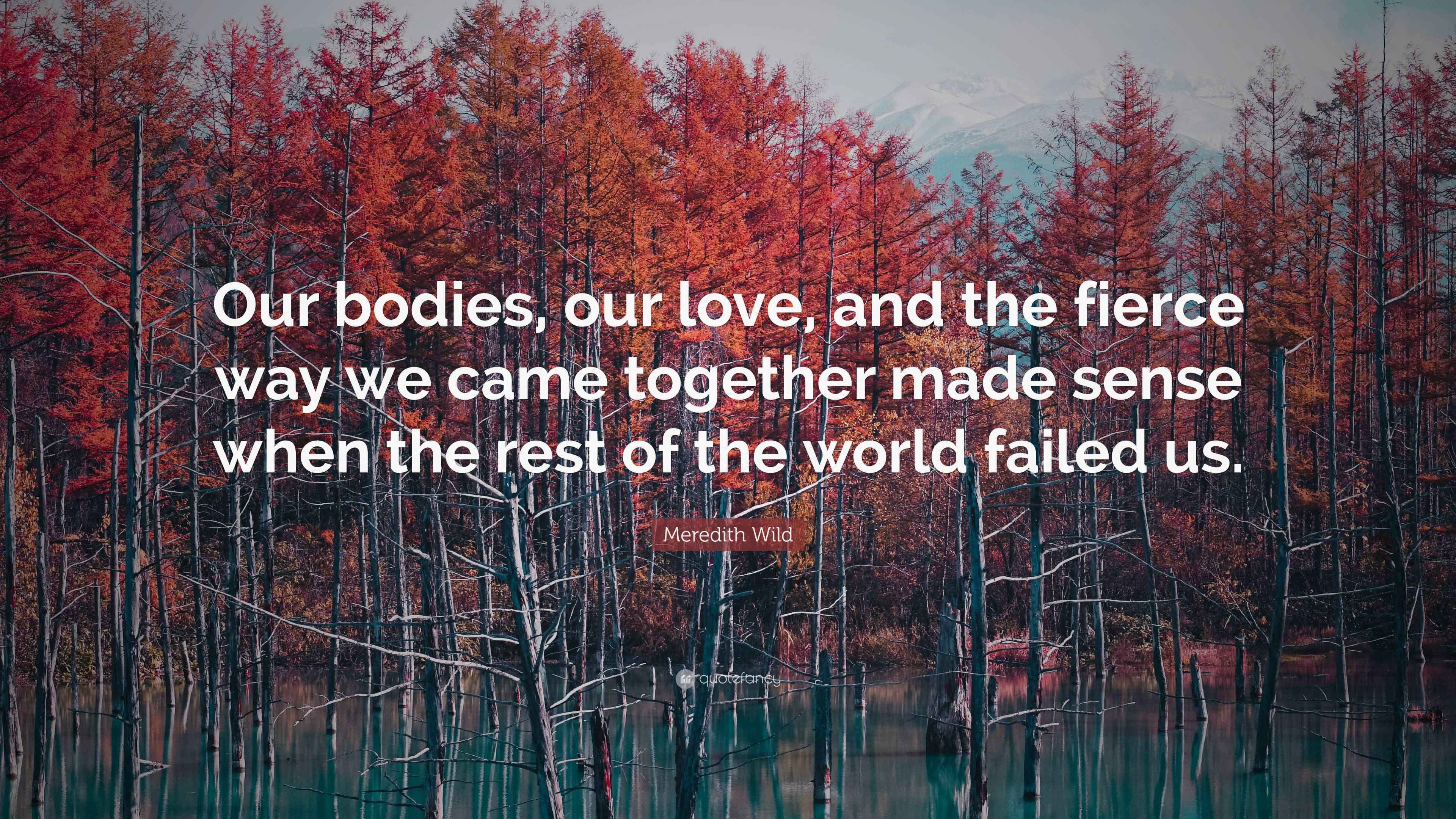 Meredith Wild Quote “Our bodies, our love, and the fierce