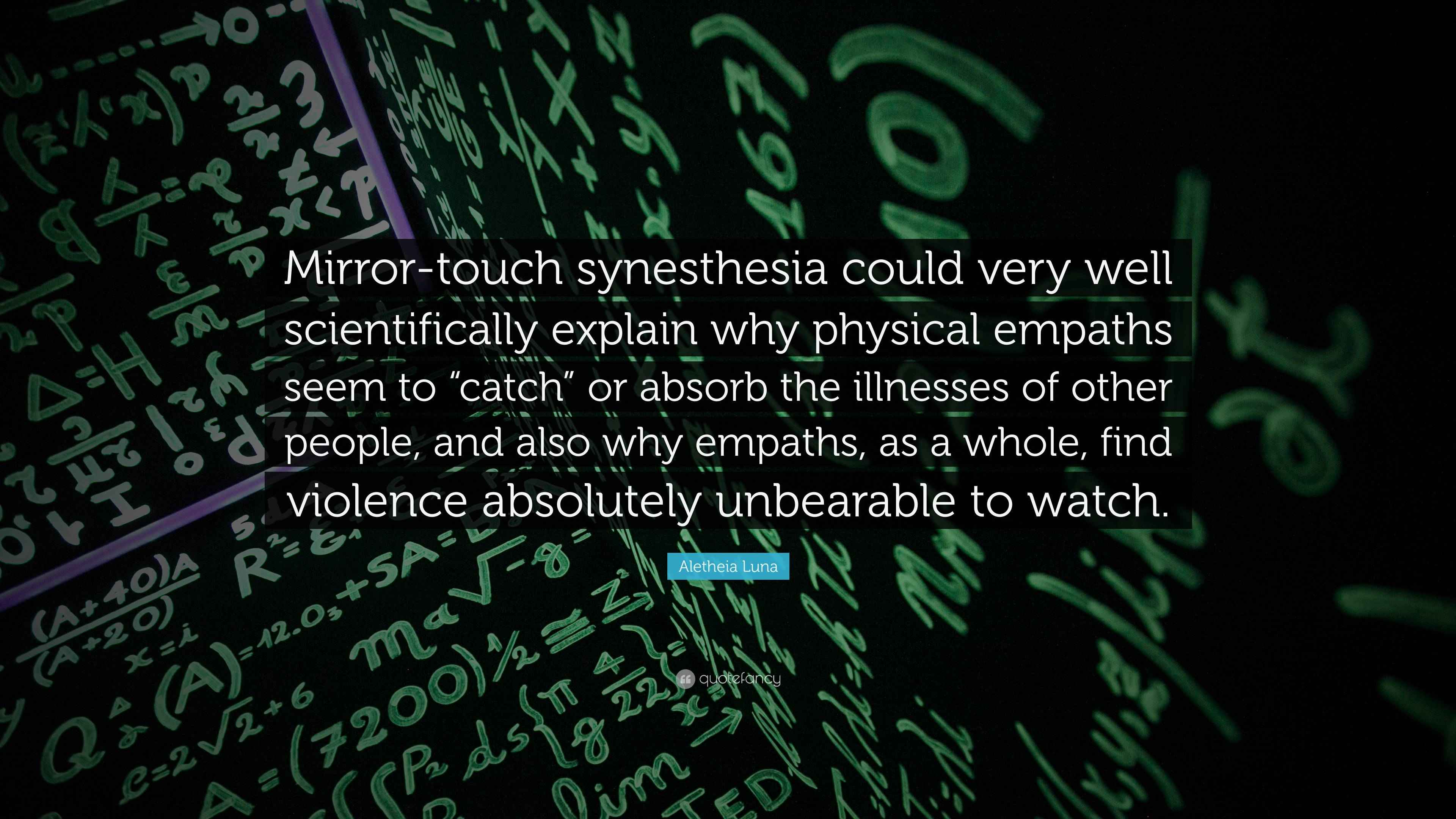 Aletheia Luna Quote “Mirrortouch synesthesia could very well scientifically explain why