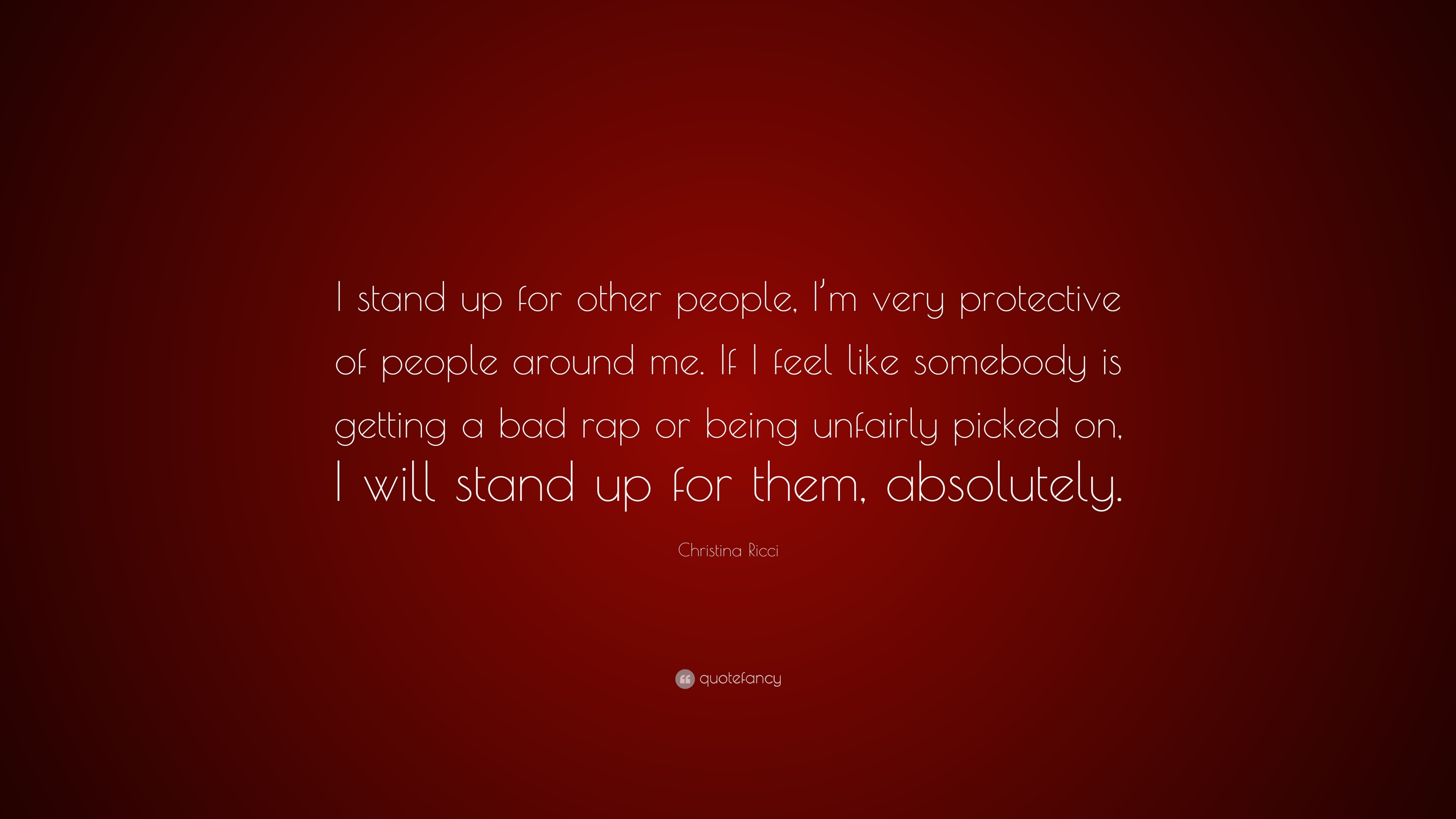 christina-ricci-quote-i-stand-up-for-other-people-i-m-very