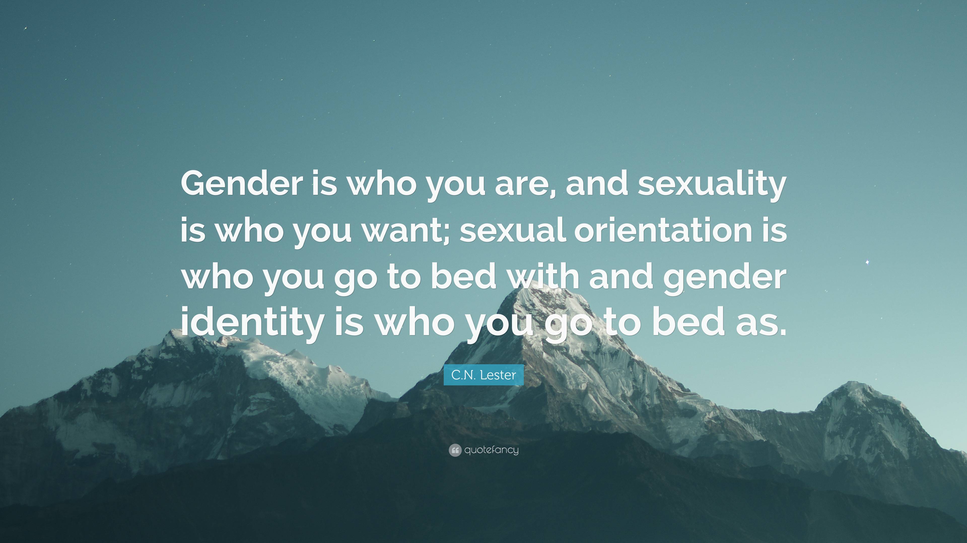 Cn Lester Quote “gender Is Who You Are And Sexuality Is Who You Want Sexual Orientation Is 