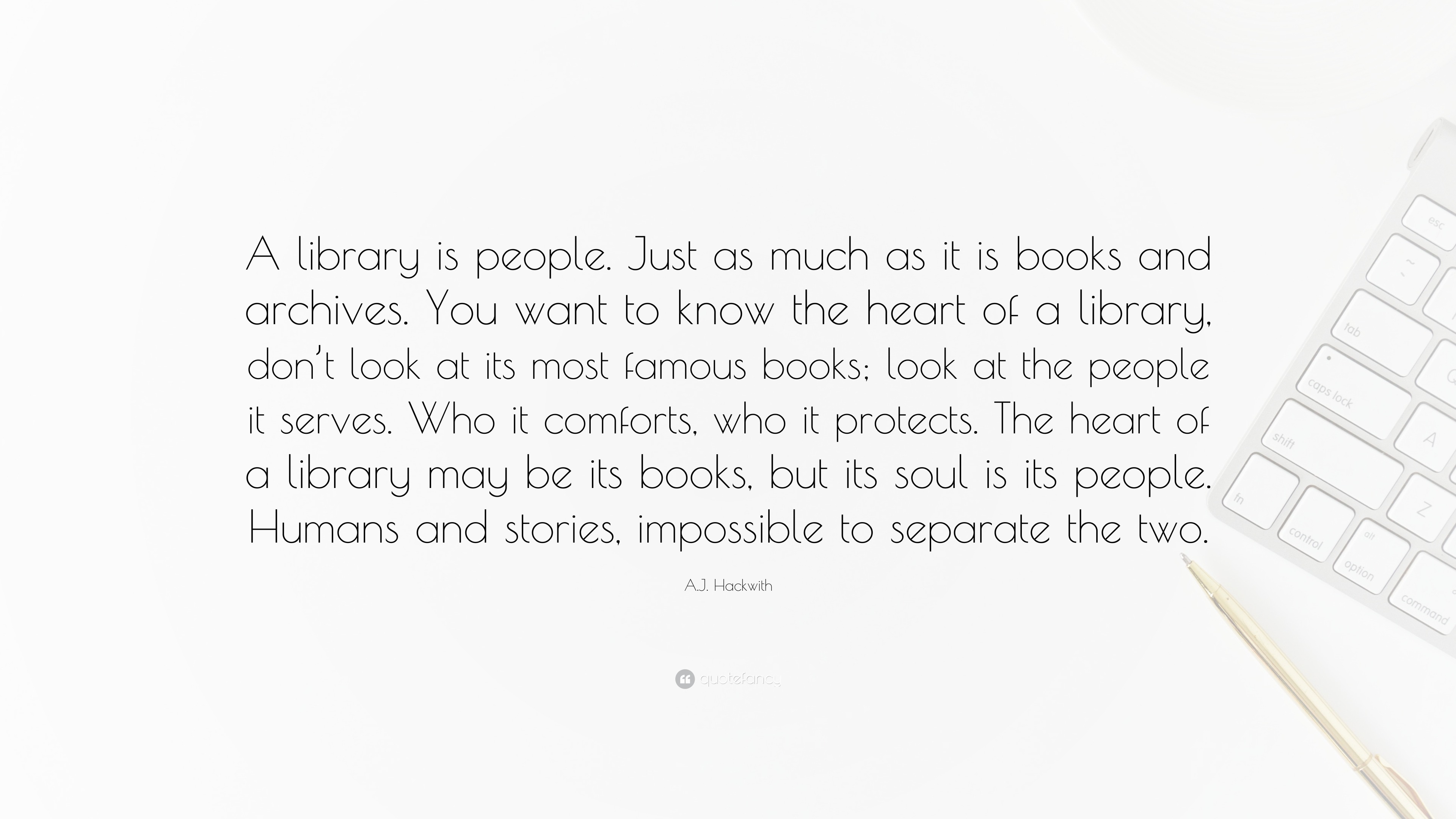 A.J. Hackwith Quote: “A library is people. Just as much as it is books ...