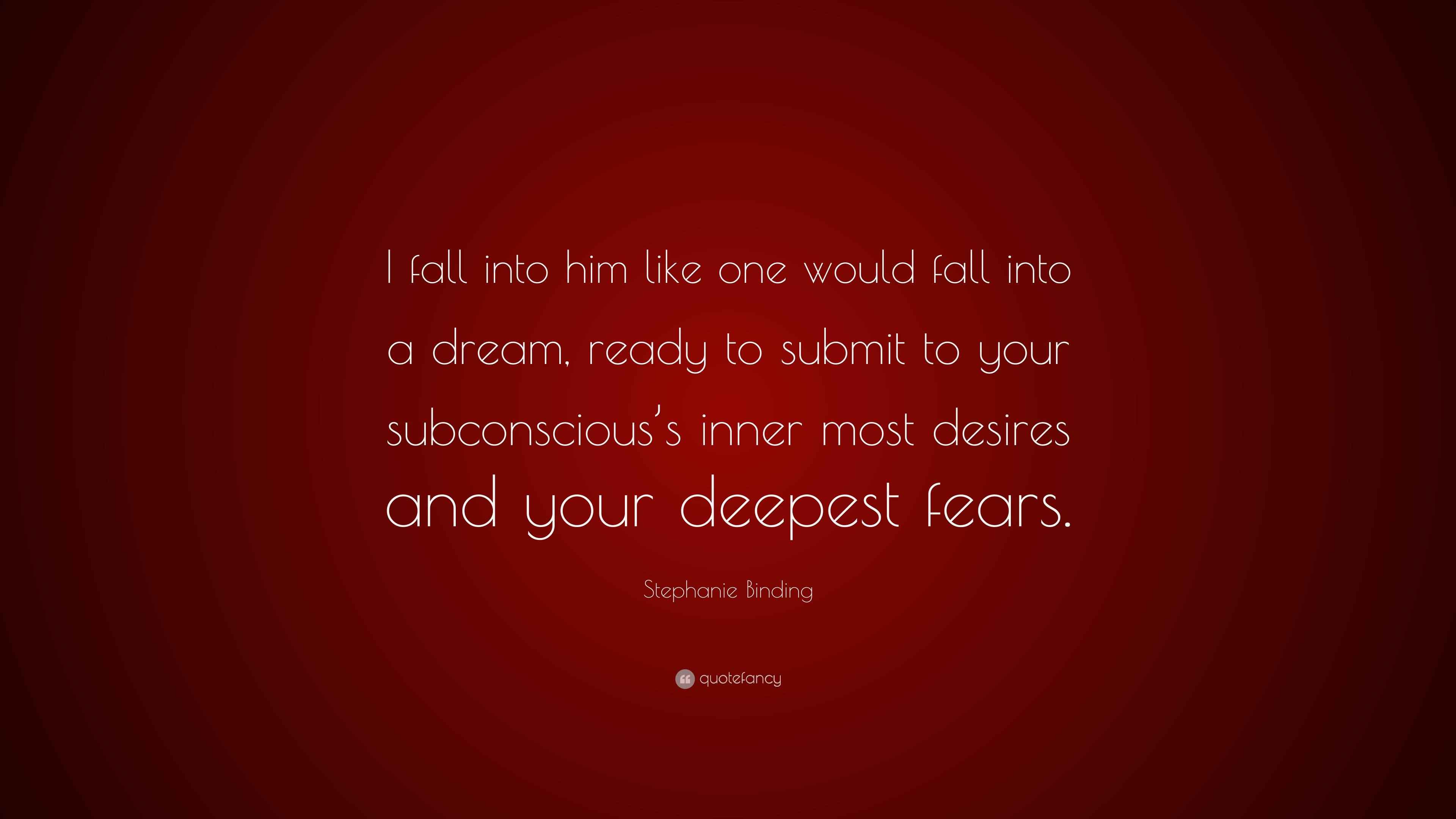 Stephanie Binding Quote “I fall into him like one would fall into a