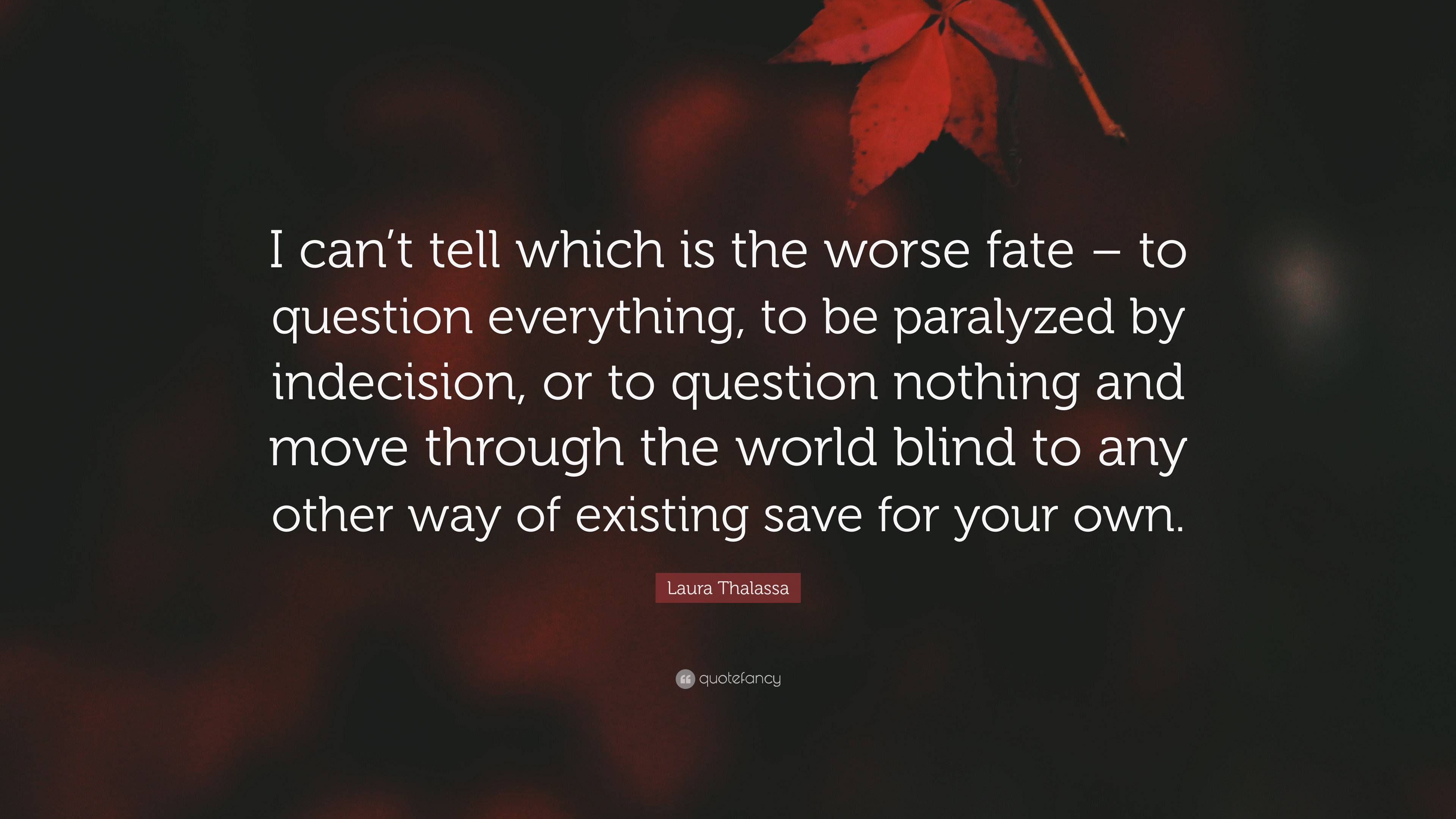 Laura Thalassa Quote: “I can’t tell which is the worse fate – to ...