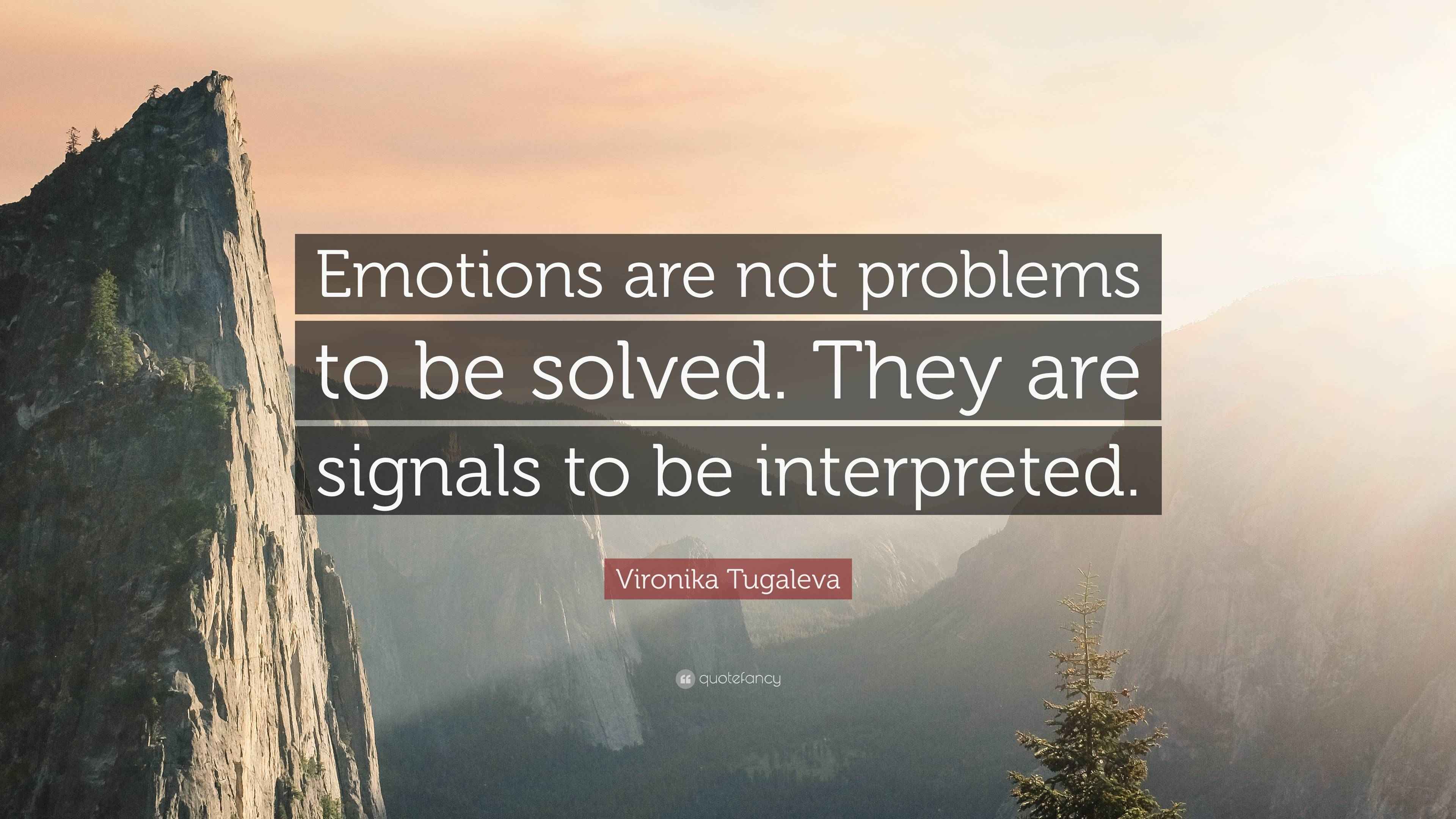 Vironika tugaleva quote emotions are not problems to be solved they