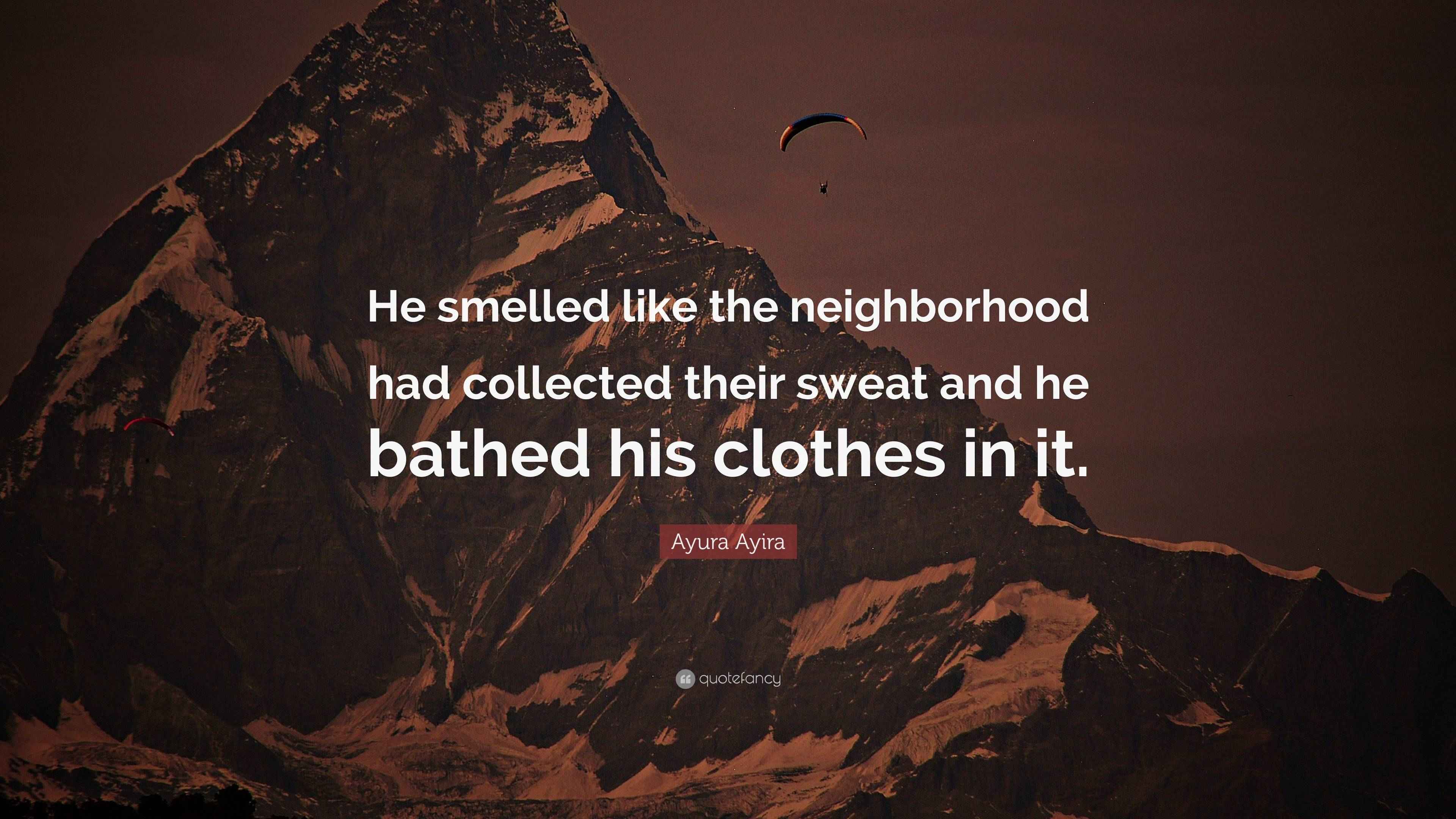 Ayura Ayira Quote “He smelled like the neighborhood had collected