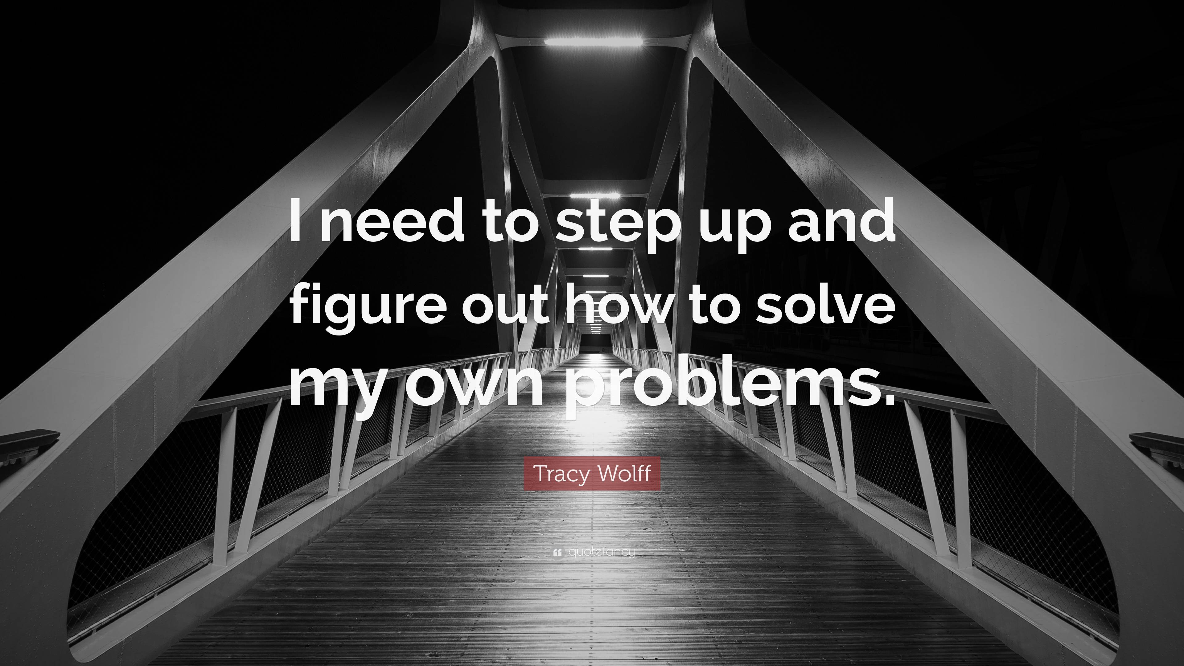 tracy-wolff-quote-i-need-to-step-up-and-figure-out-how-to-solve-my