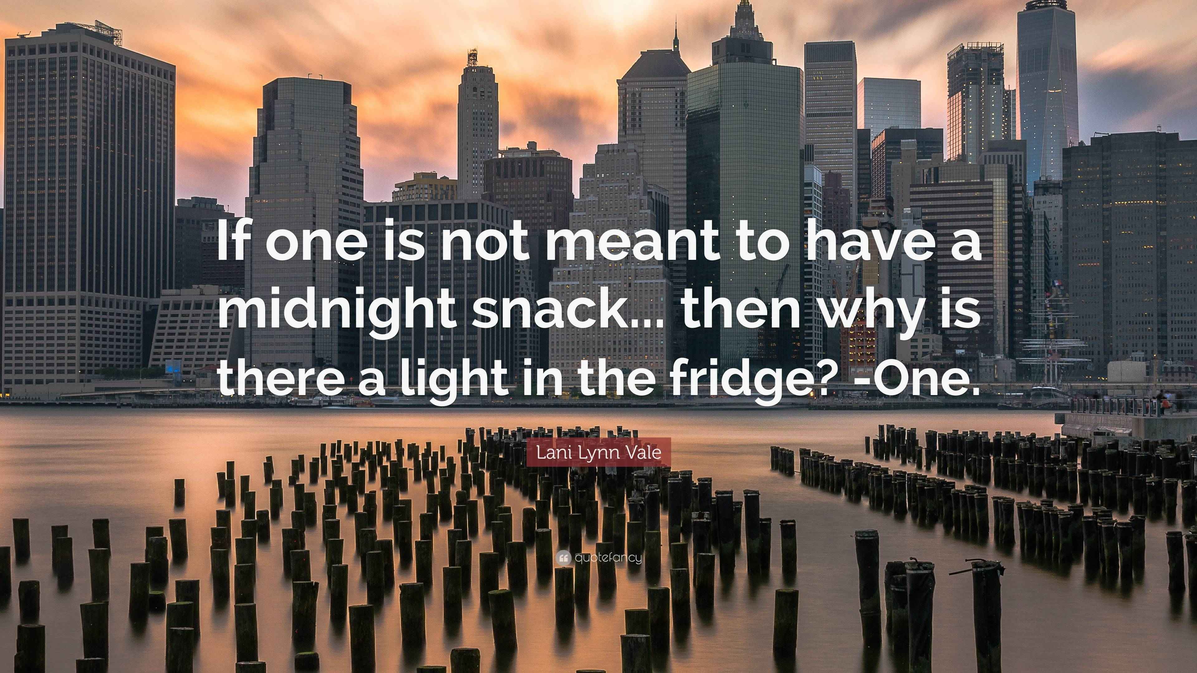 Lani Lynn Vale Quote “If one is not meant to have a midnight snack
